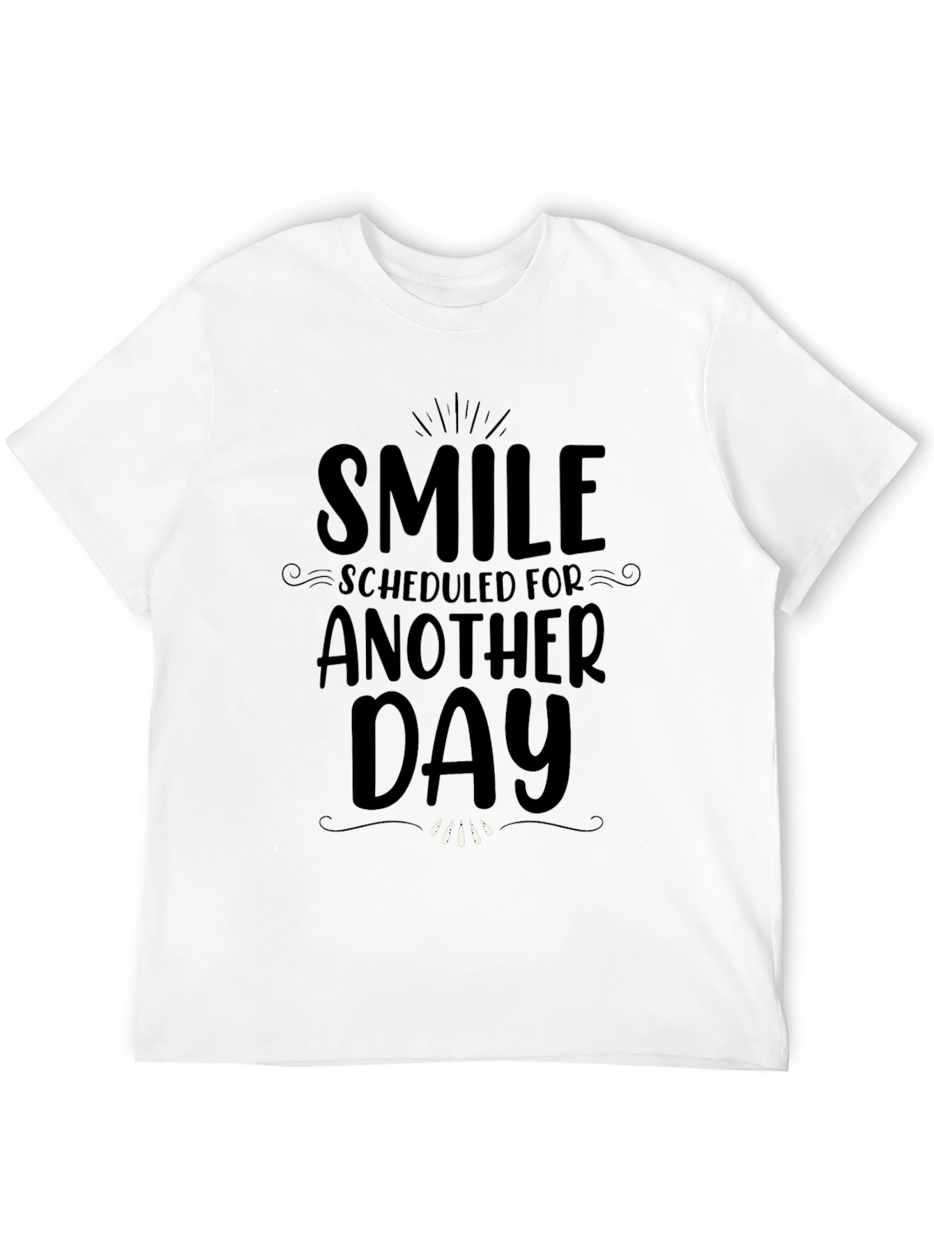 Smile Scheduled For Another Day Black T-Shirt
