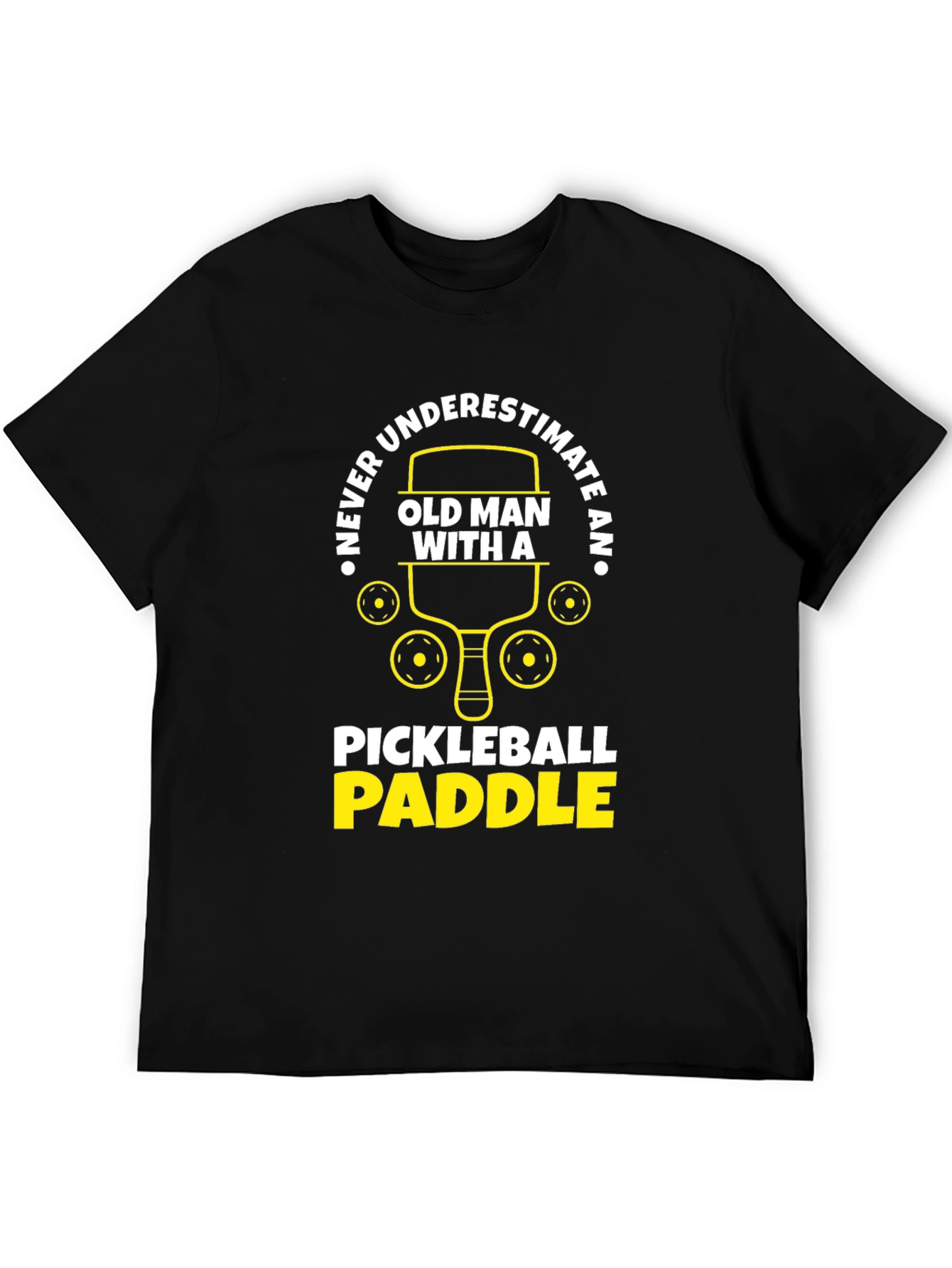 Never Underestimate Pickleball Paddle T-Shirt