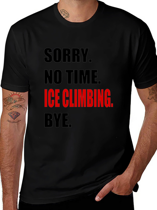 Ice Climbing Graphic Tee - No Time Sorry!