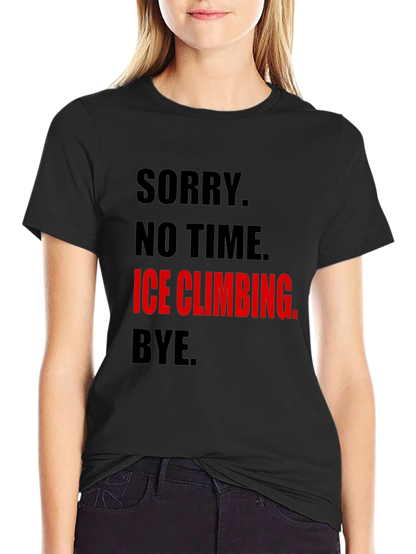Ice Climbing Graphic Tee - No Time Sorry!