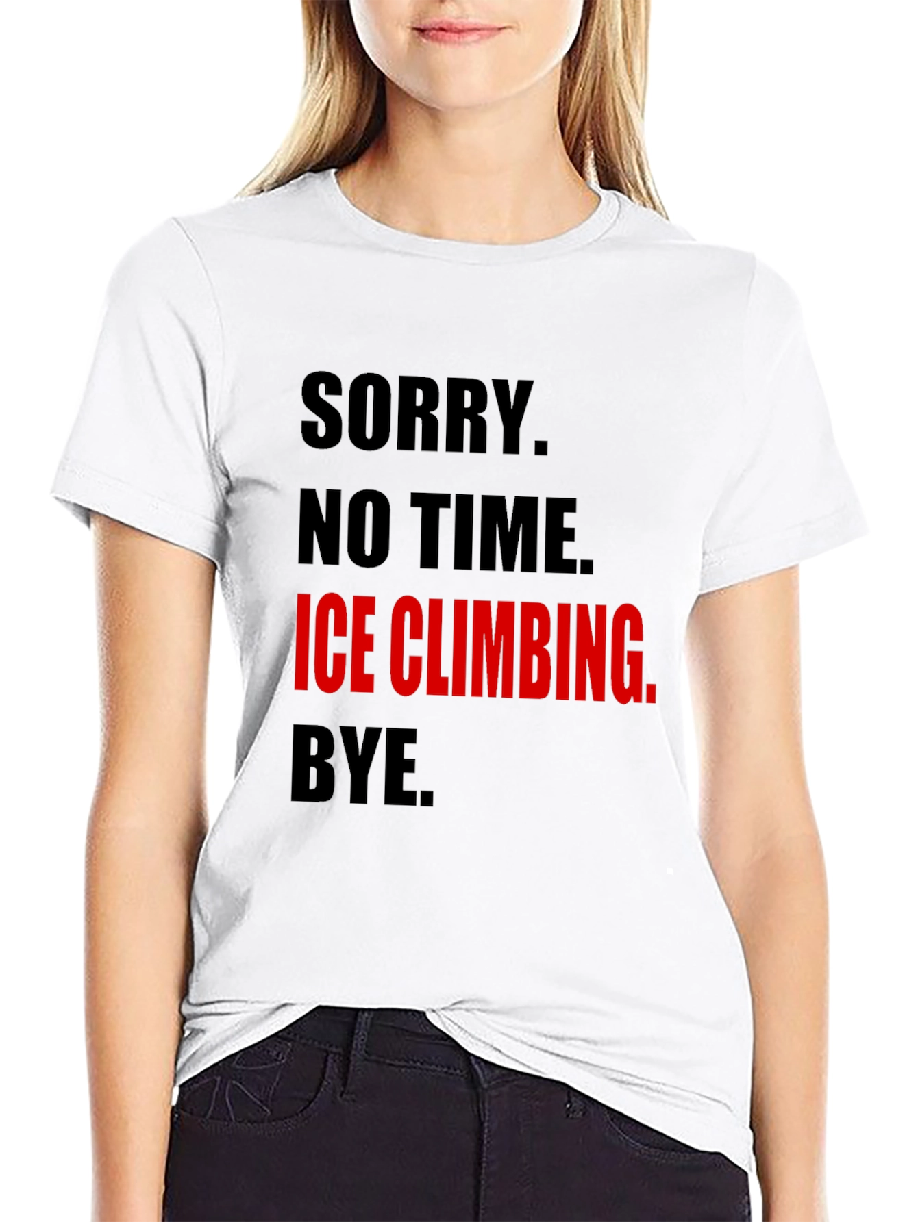Ice Climbing Graphic Tee - No Time Sorry!