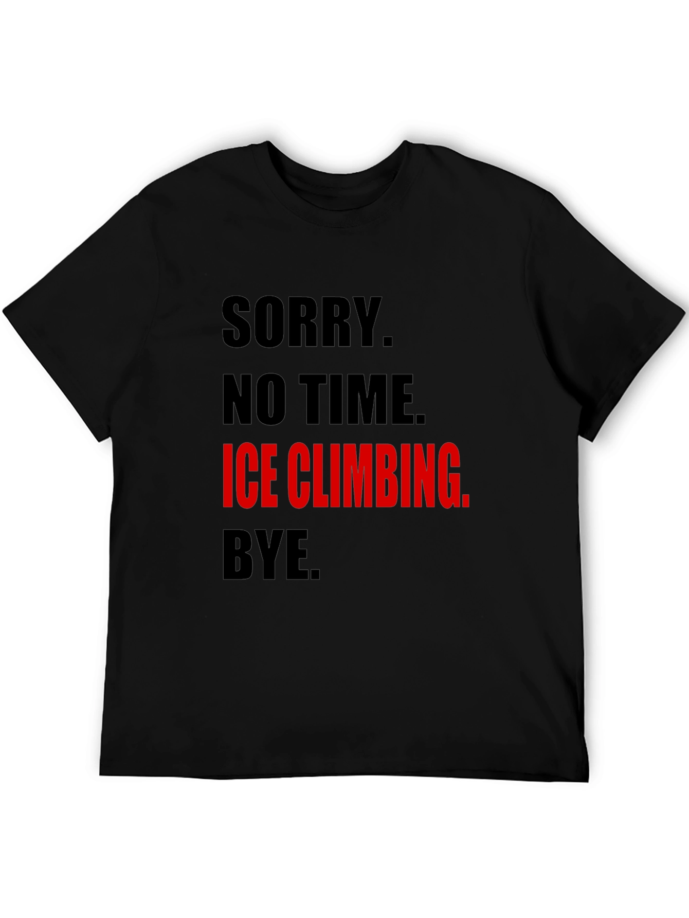 Ice Climbing Graphic Tee - No Time Sorry!
