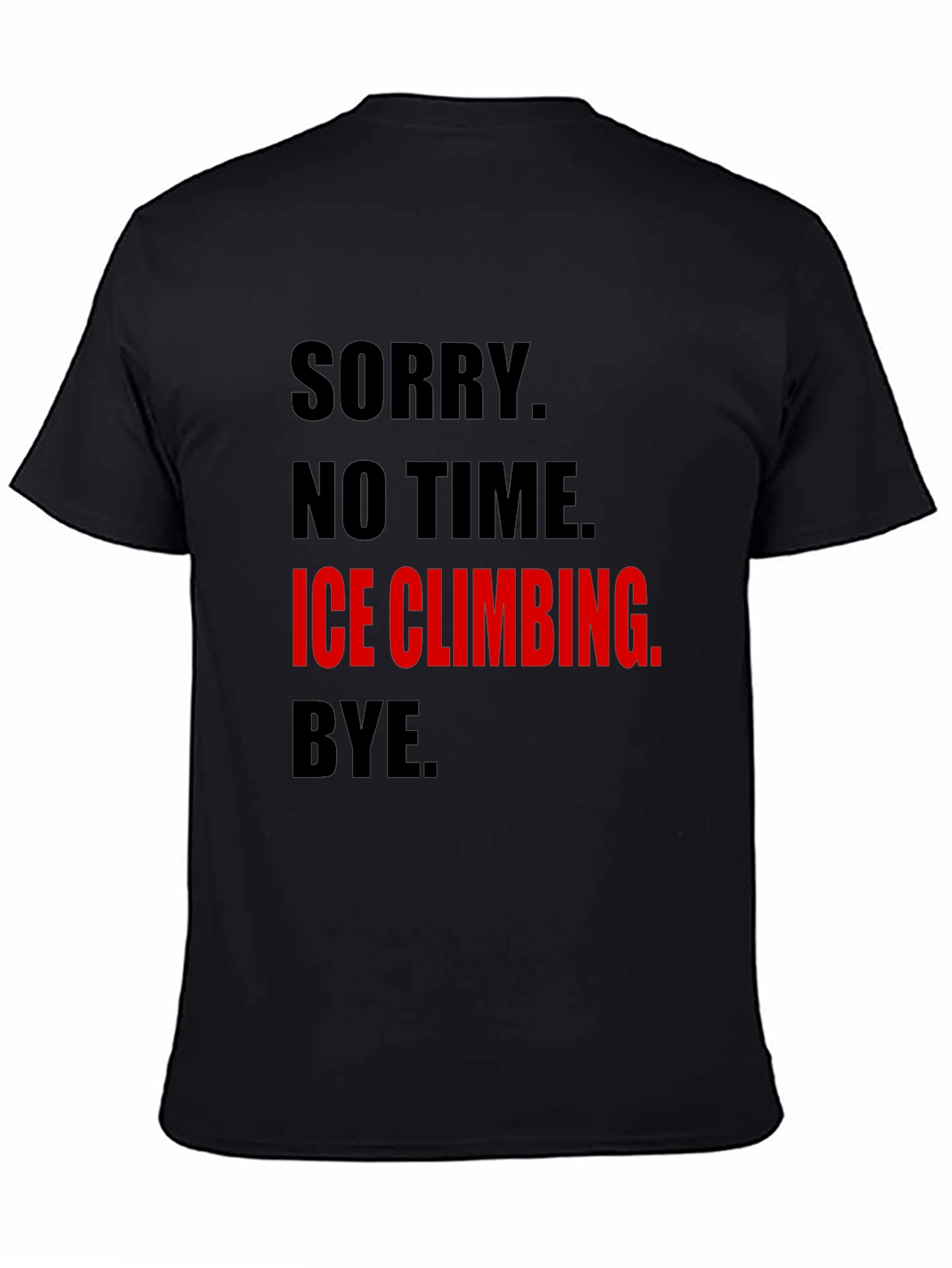Ice Climbing Graphic Tee - No Time Sorry!