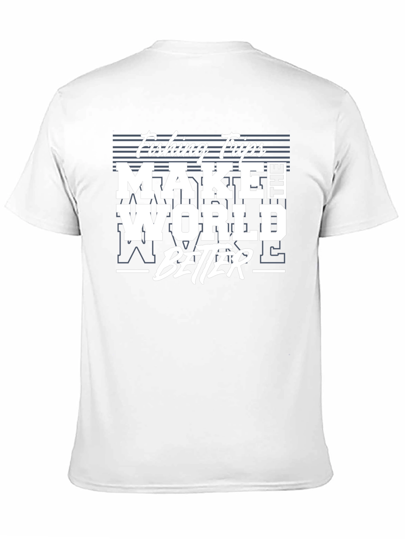 Fishing Trips Make The World Better T-Shirt