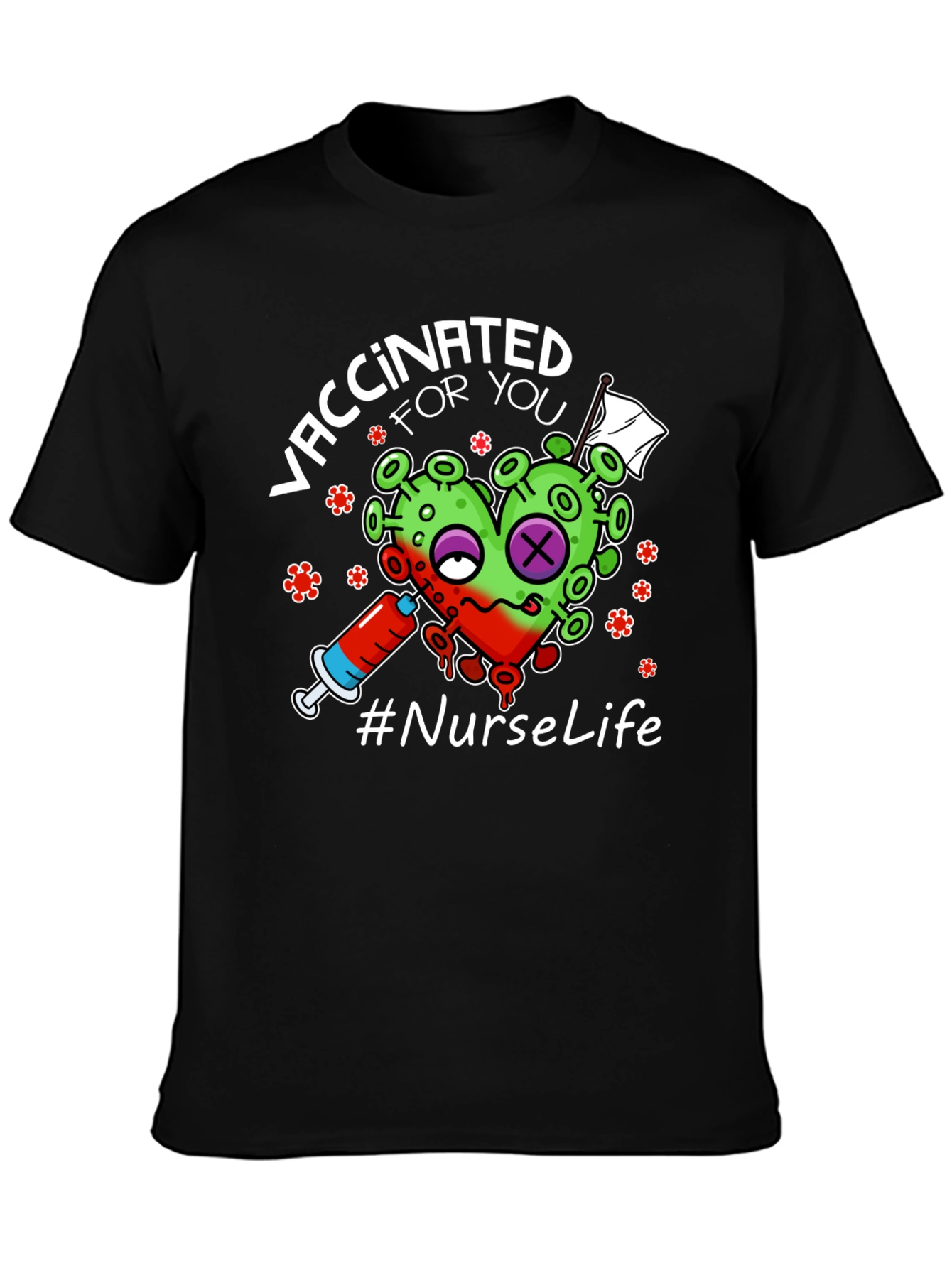 Vaccinated For You Nurse Life T-Shirt