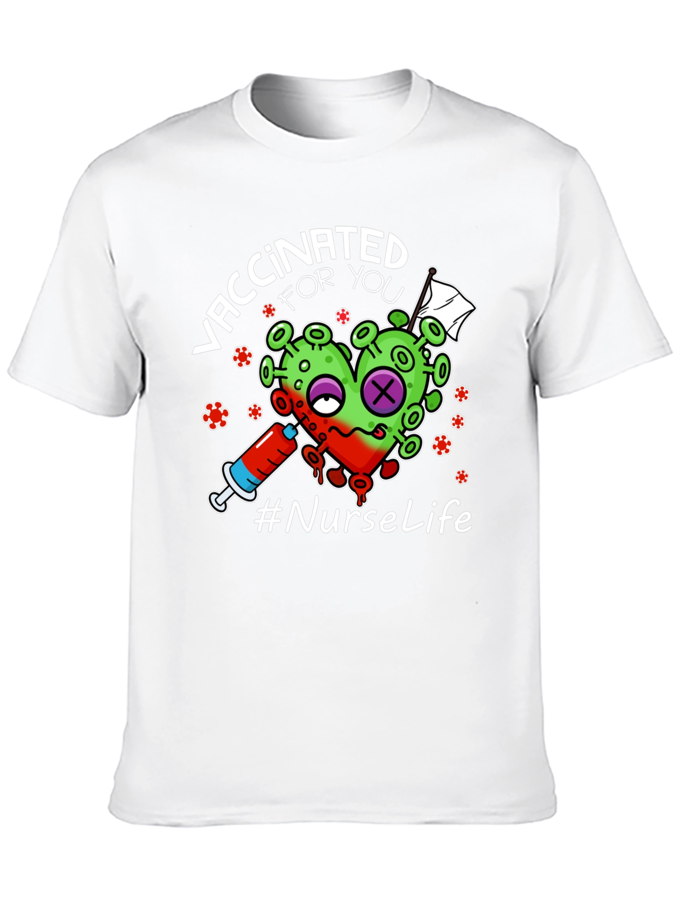 Vaccinated For You Nurse Life T-Shirt