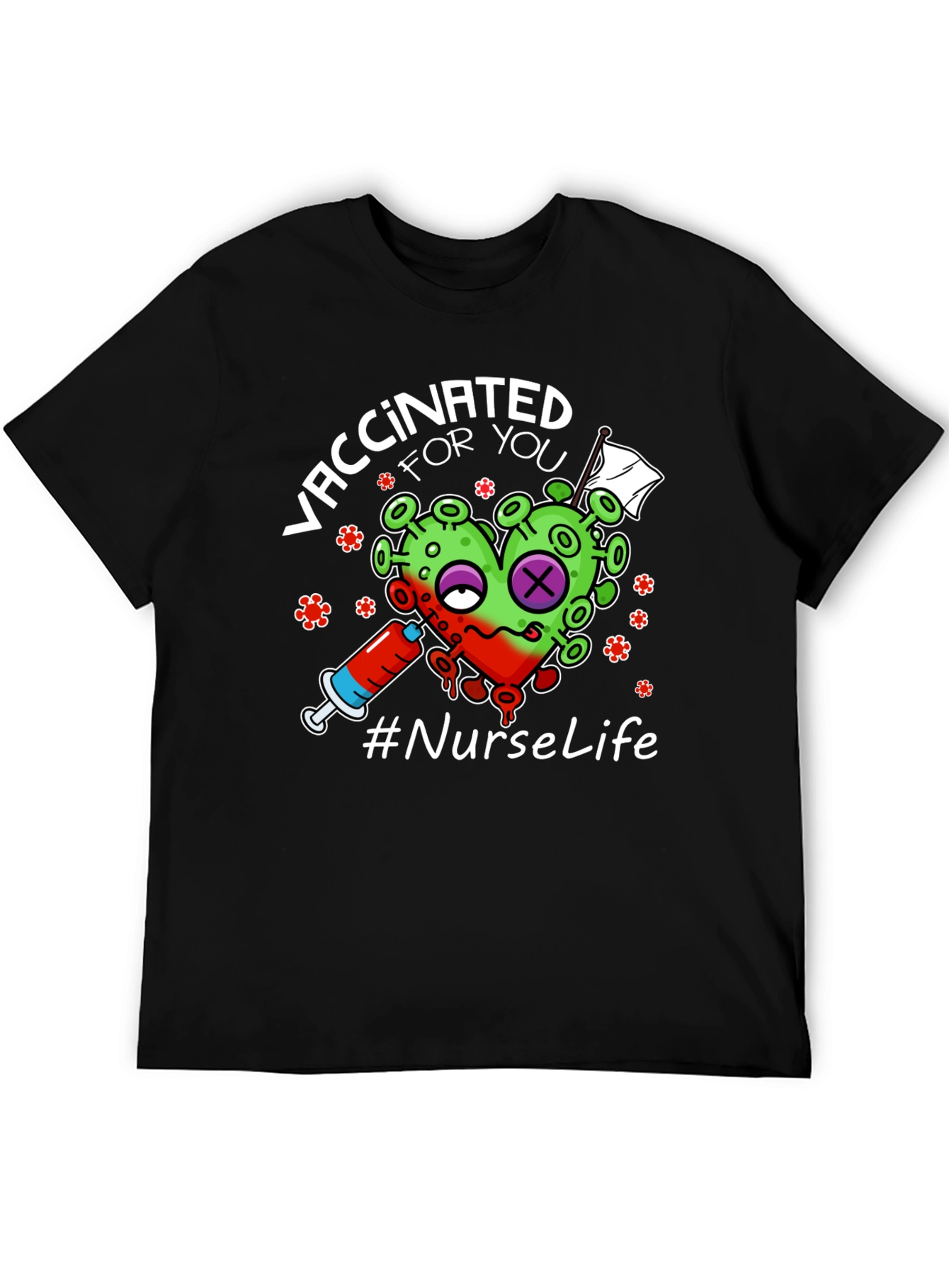 Vaccinated For You Nurse Life T-Shirt