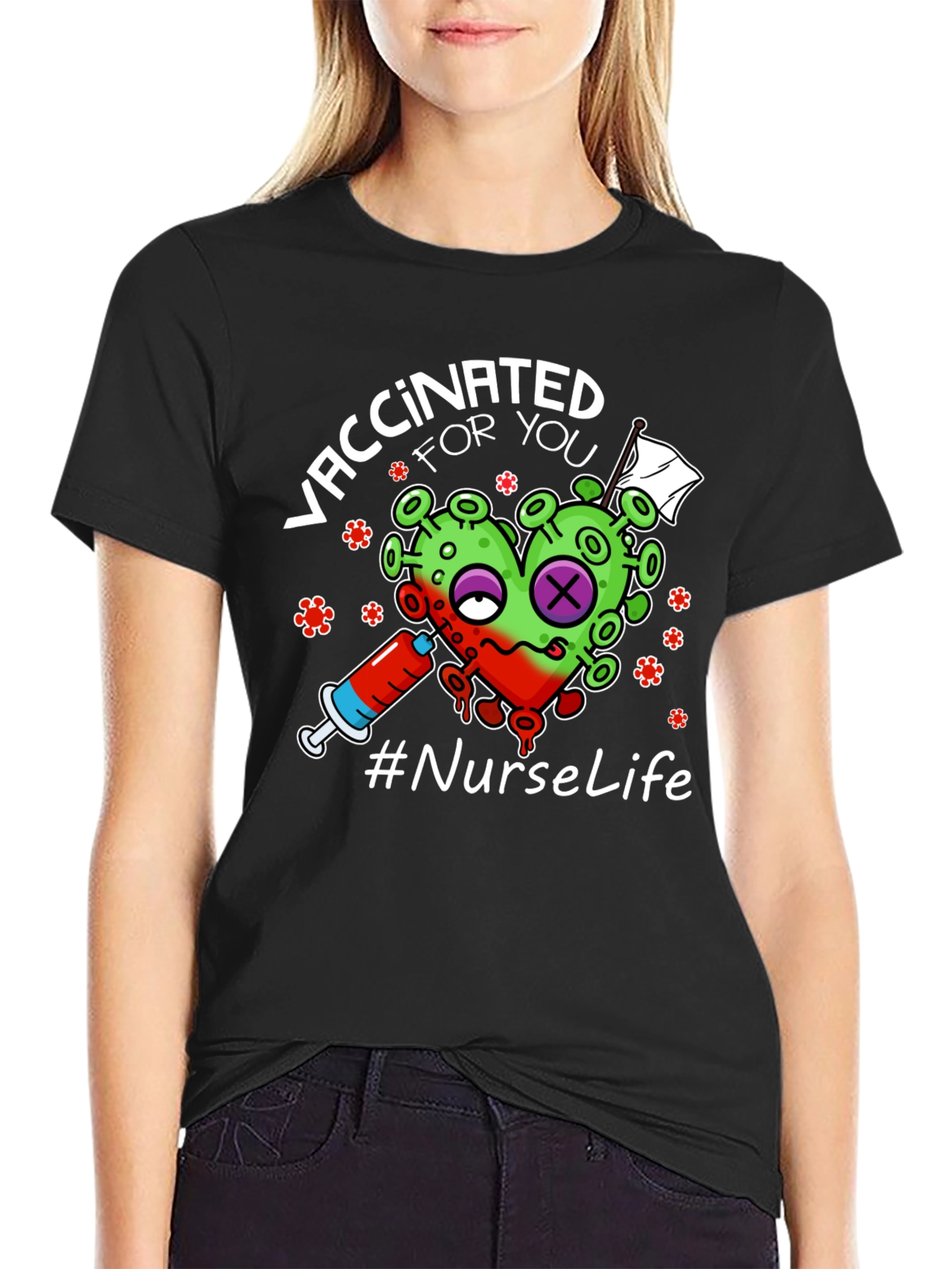 Vaccinated For You Nurse Life T-Shirt
