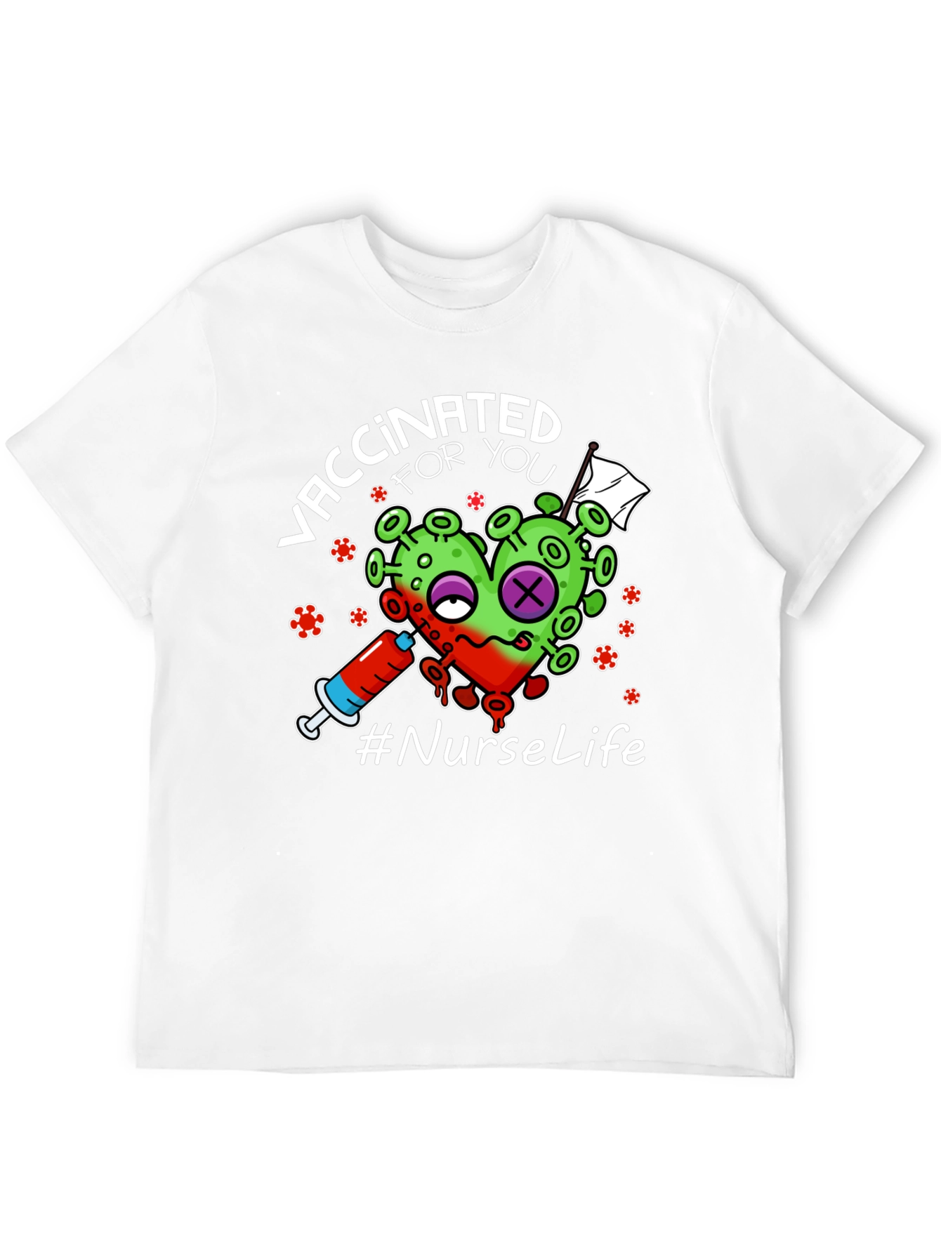 Vaccinated For You Nurse Life T-Shirt