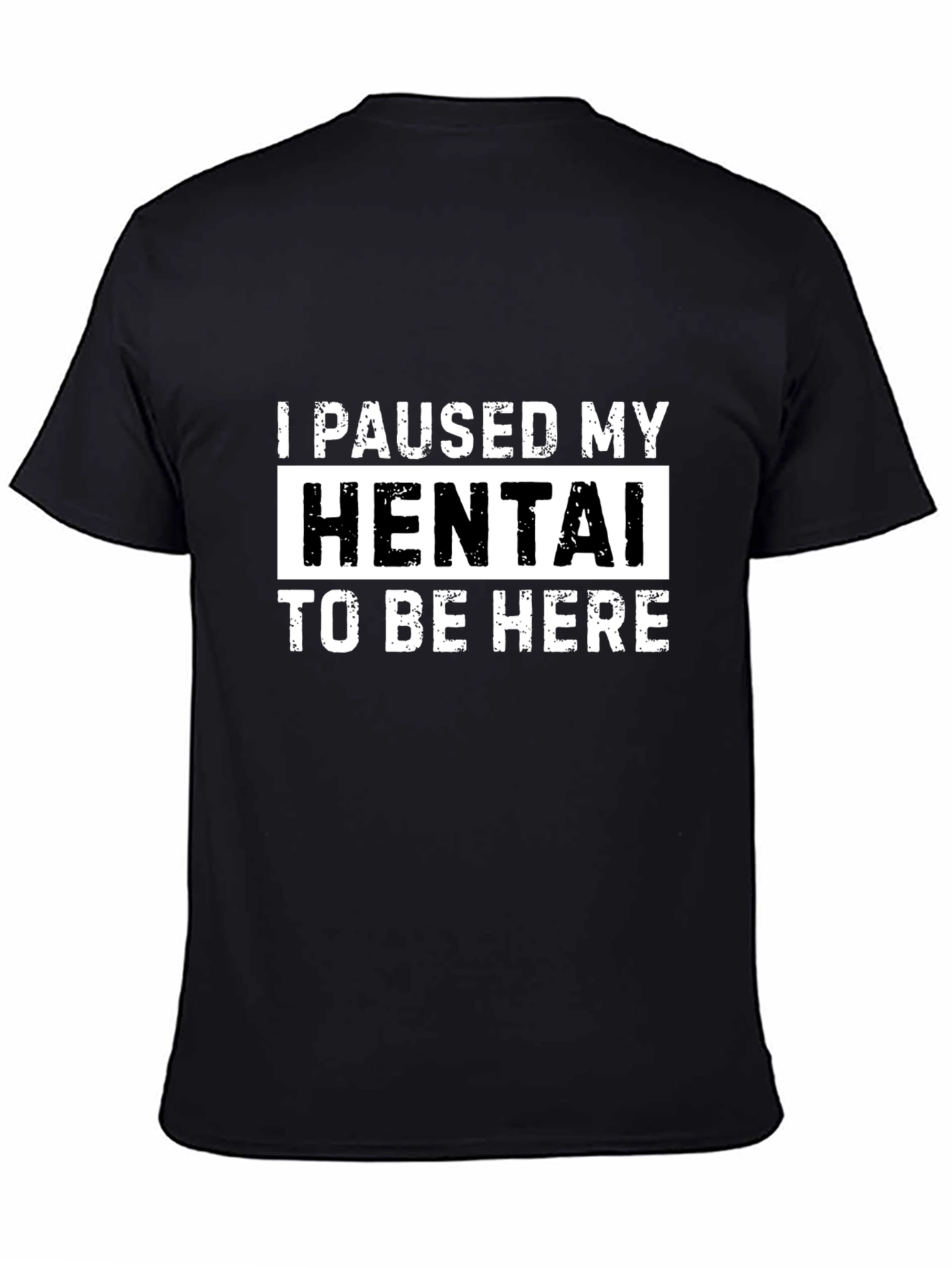 I Paused My Hentai Funny Graphic T-Shirt