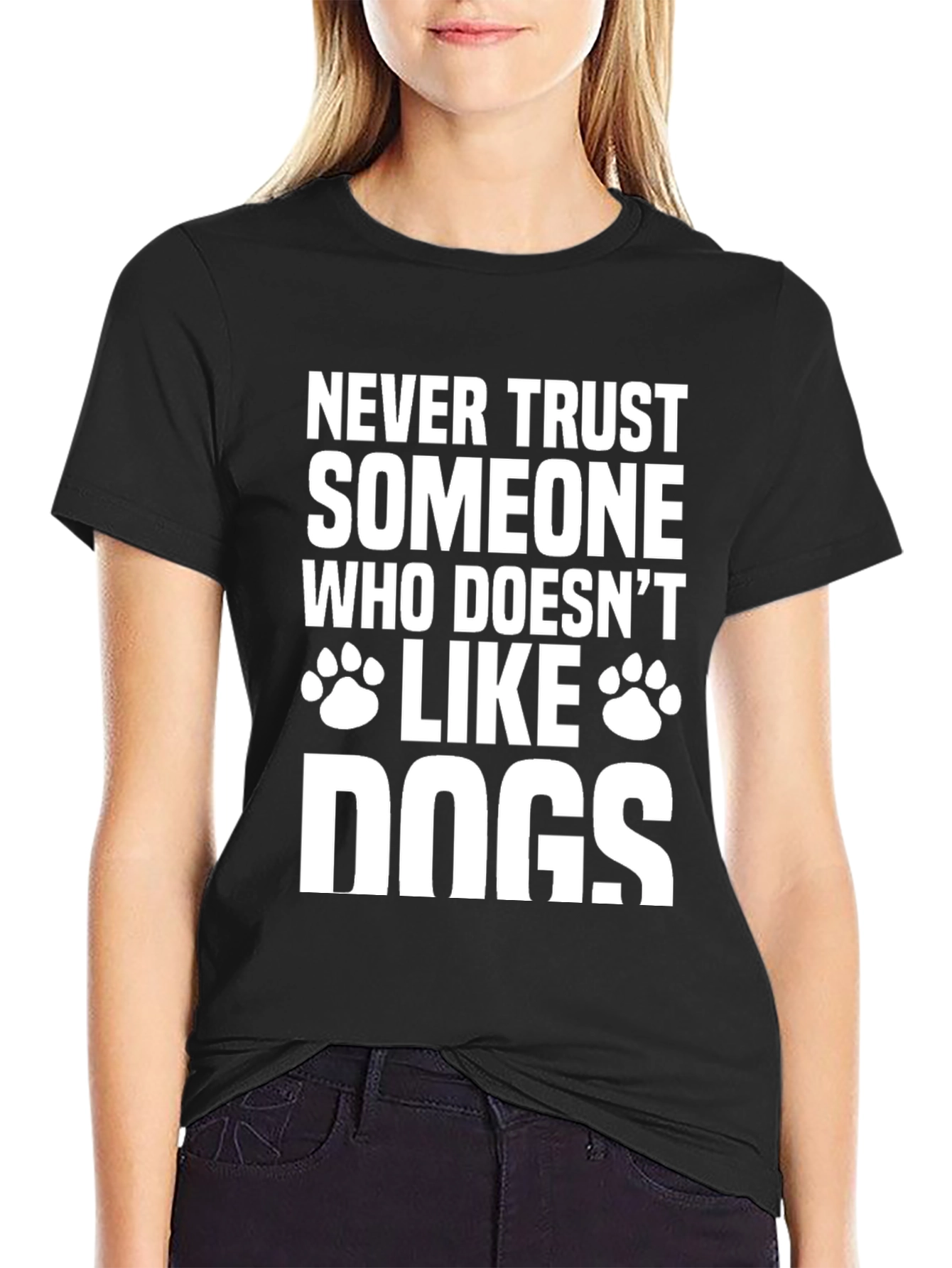 Never Trust Someone Who Doesnt Like Dogs T-Shirt