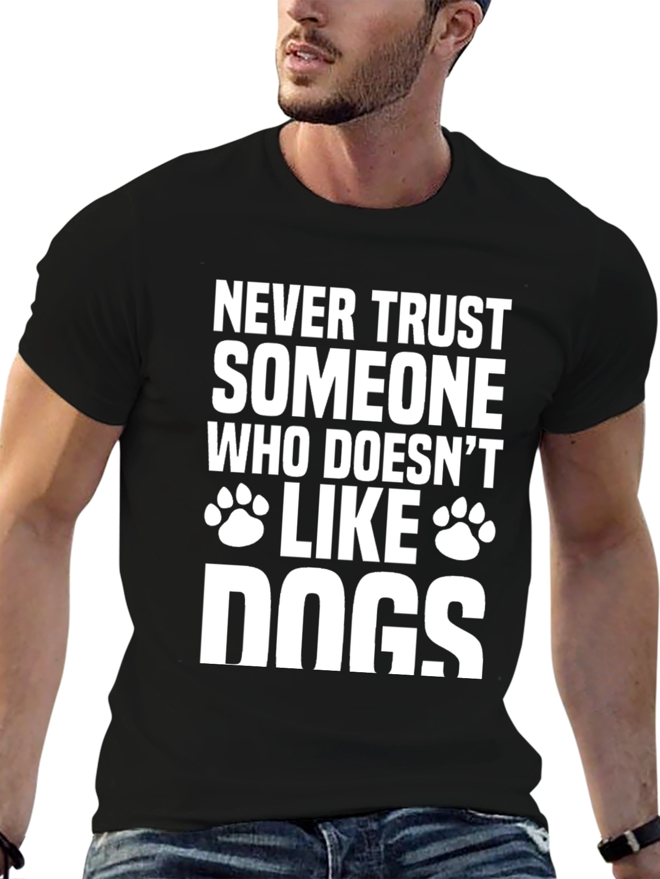 Never Trust Someone Who Doesnt Like Dogs T-Shirt