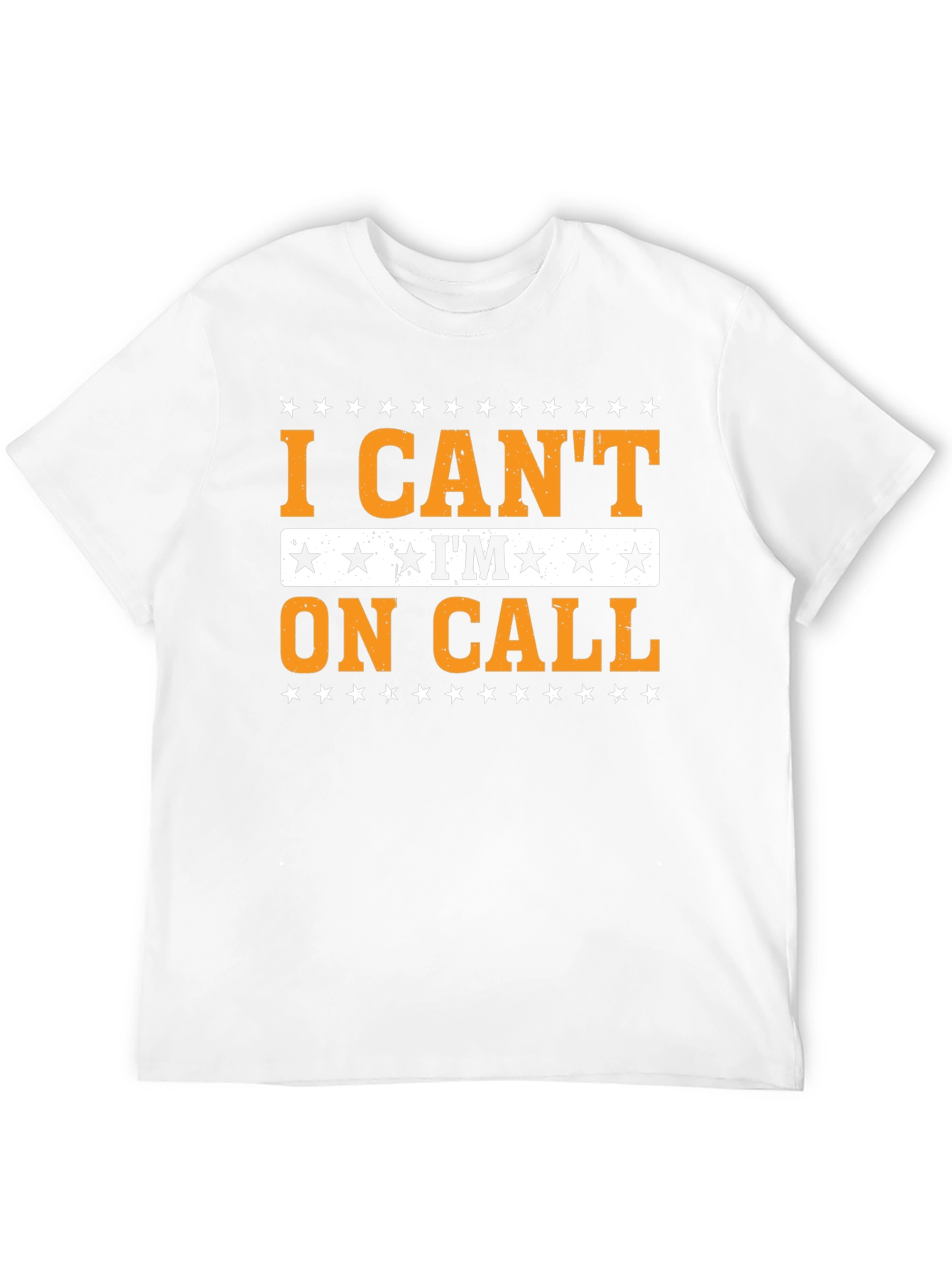 I Cant Im On Call T-Shirt