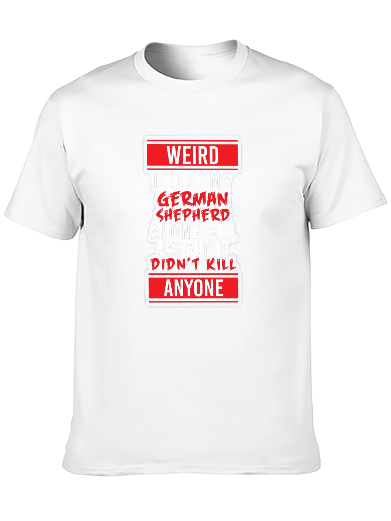 Weird German Shepherd T-Shirt