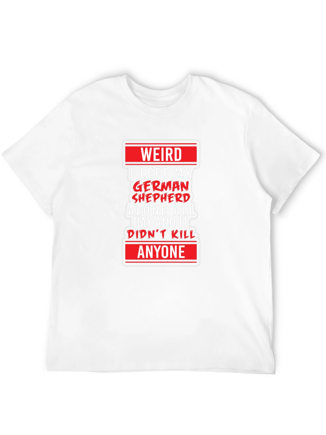 Weird German Shepherd T-Shirt