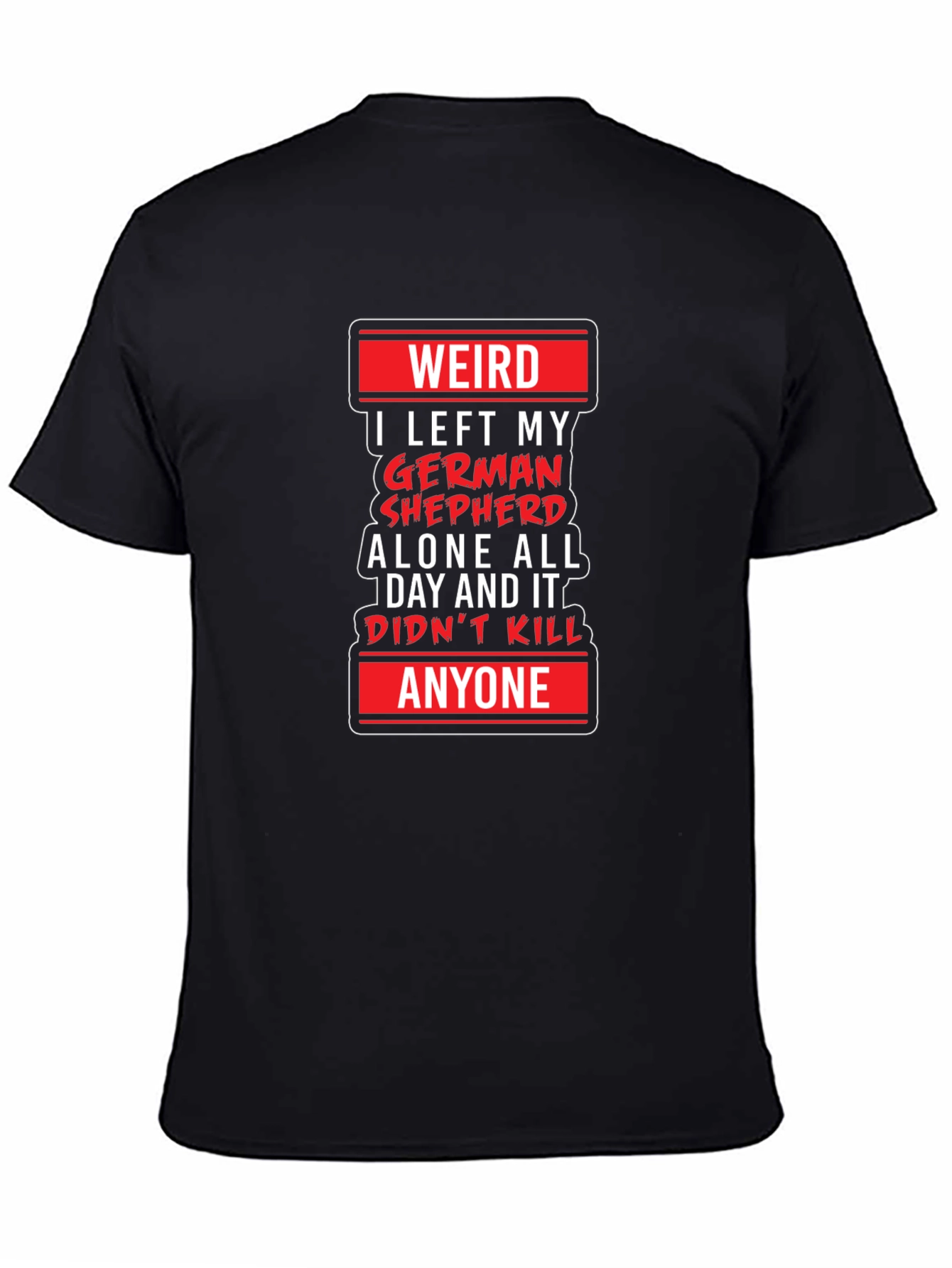 Weird German Shepherd T-Shirt