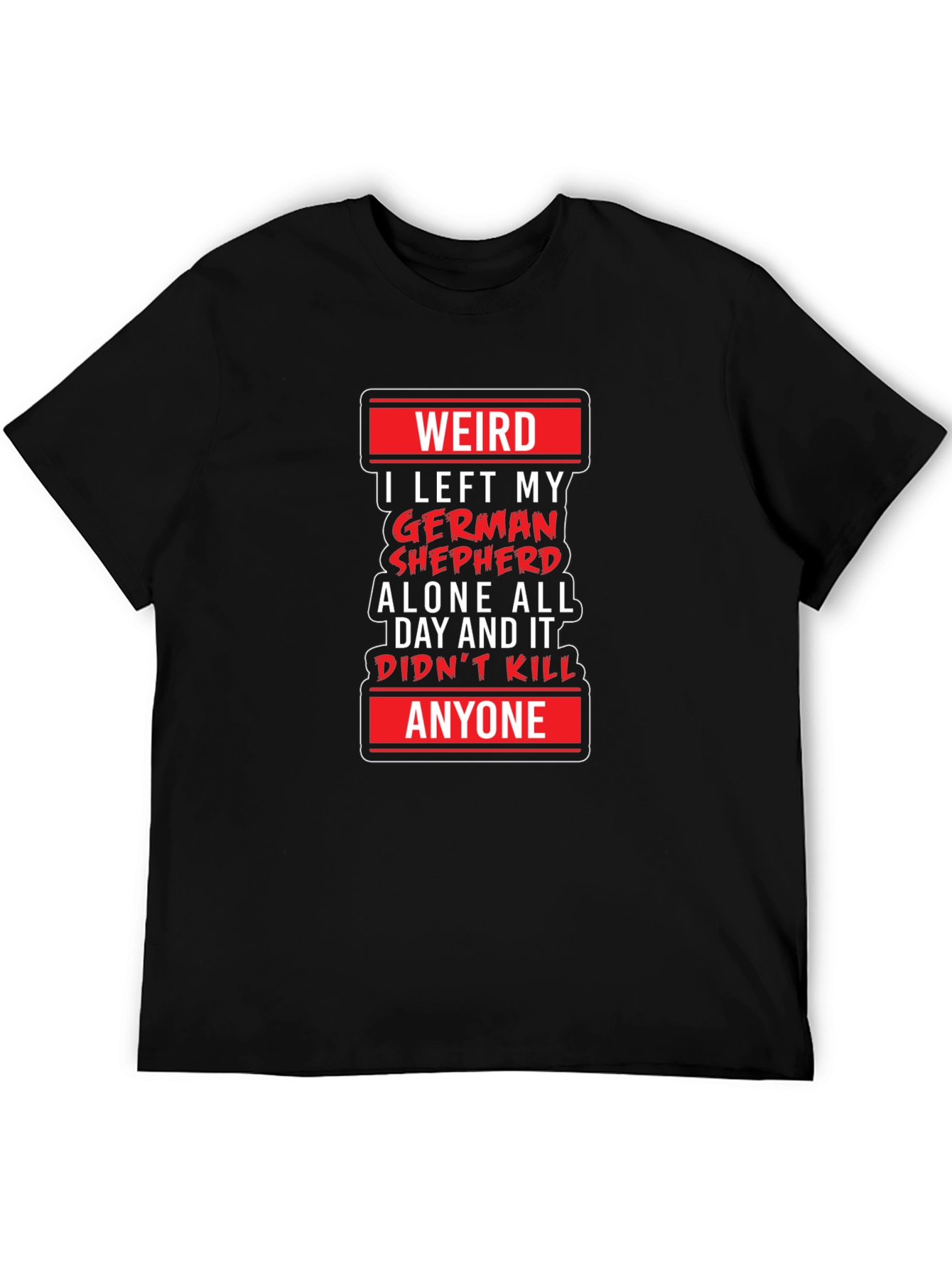 Weird German Shepherd T-Shirt