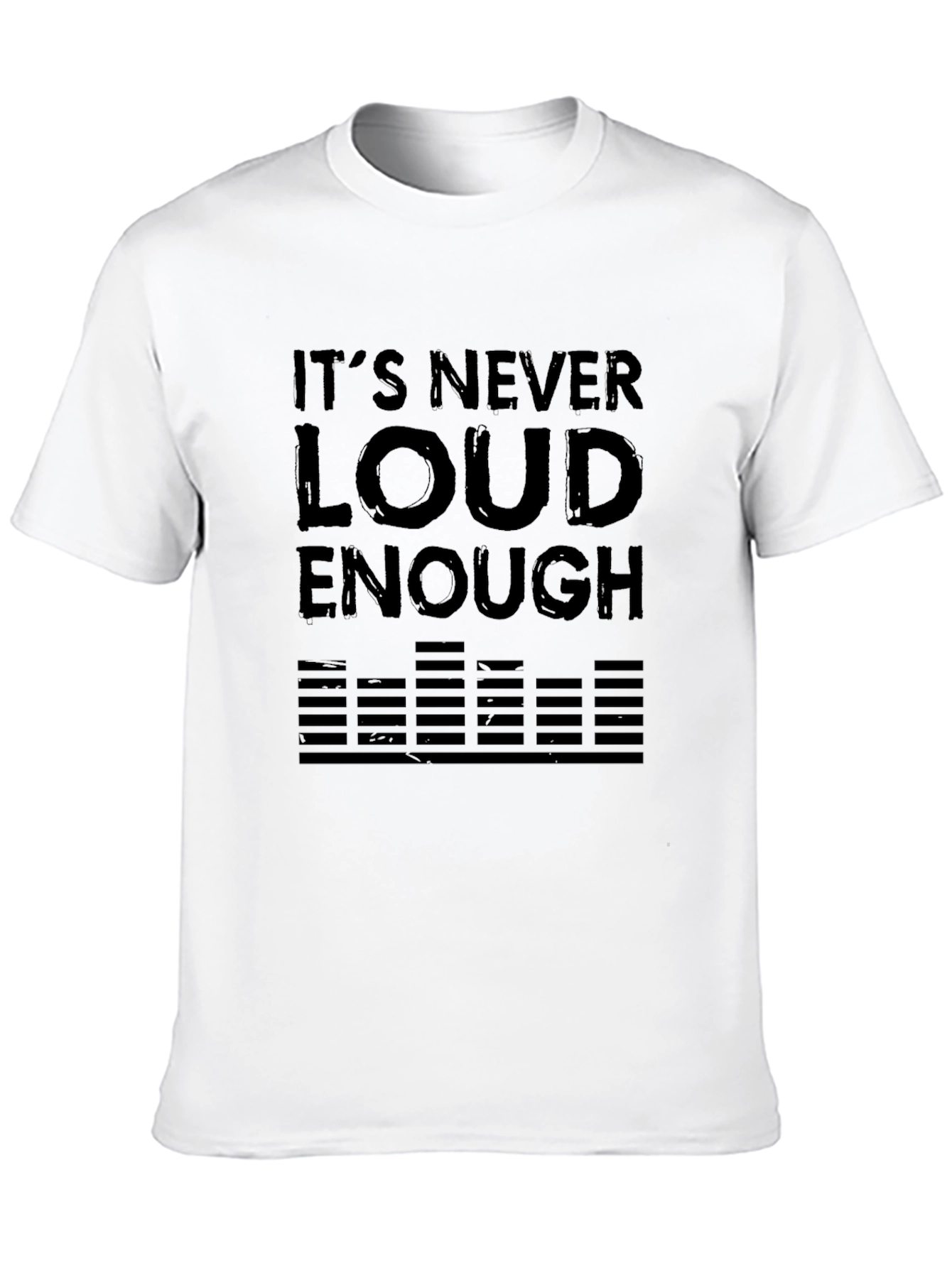 Its Never Loud Enough Black T-Shirt
