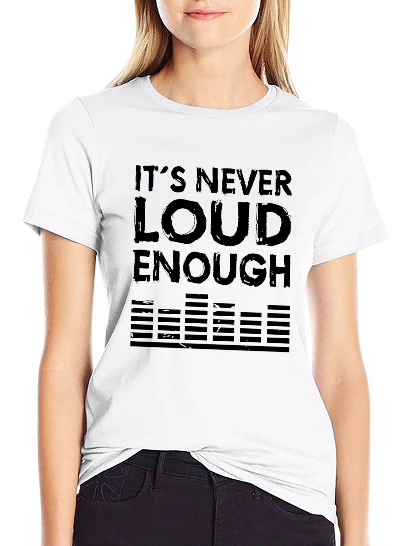 Its Never Loud Enough Black T-Shirt