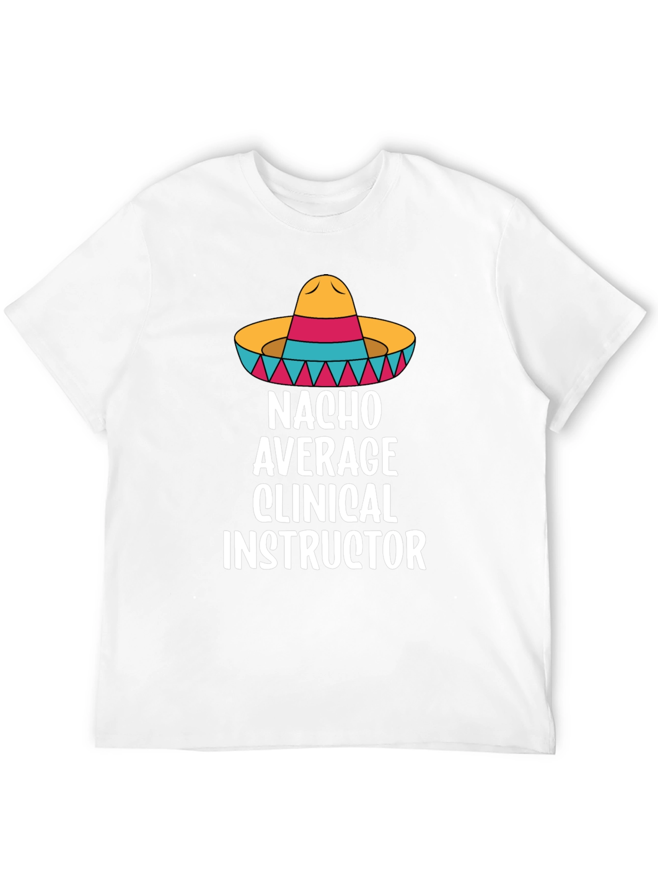 Nacho Average Clinical Instructor T-Shirt