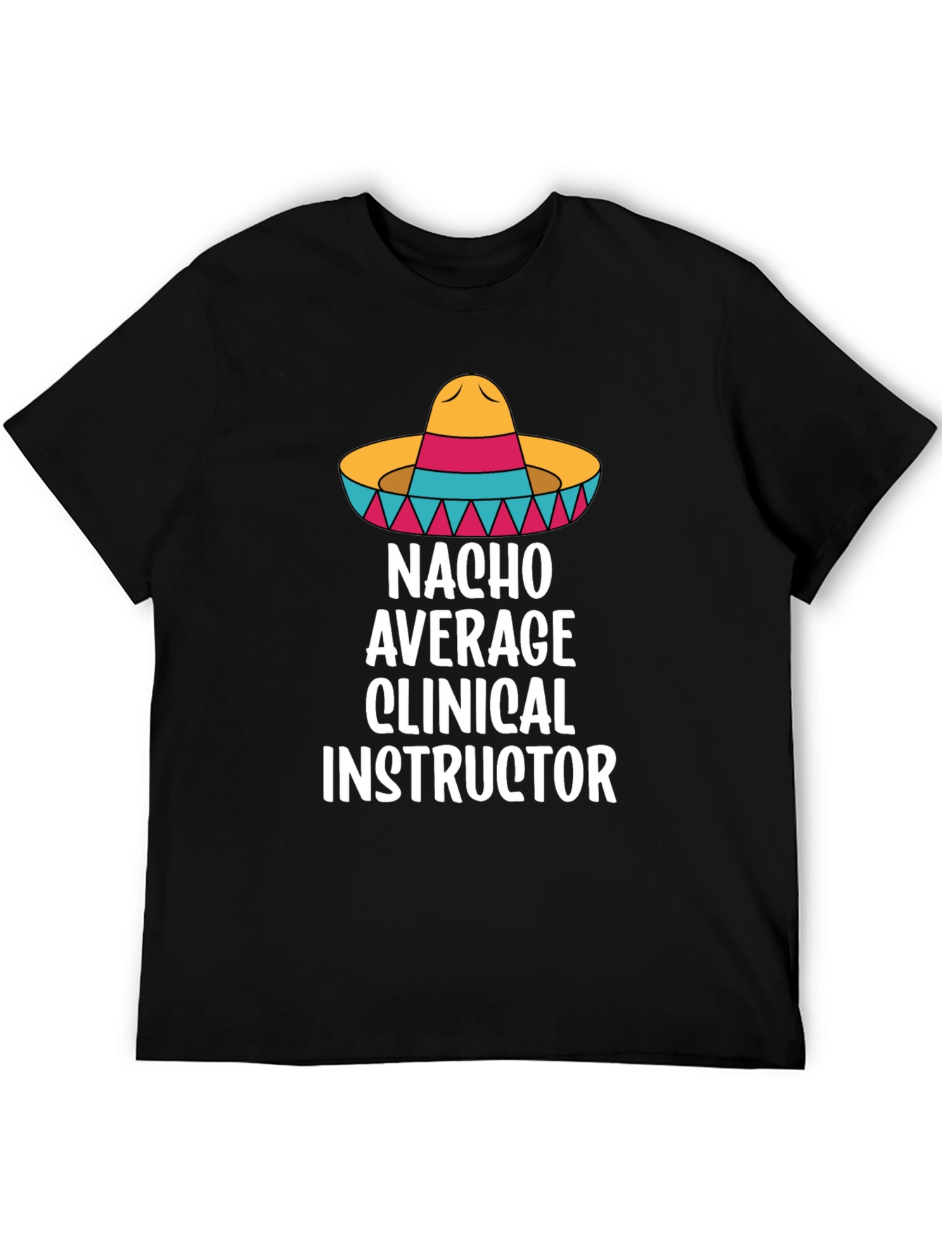 Nacho Average Clinical Instructor T-Shirt