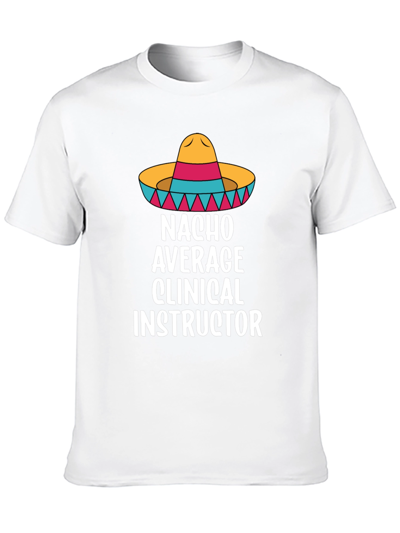 Nacho Average Clinical Instructor T-Shirt