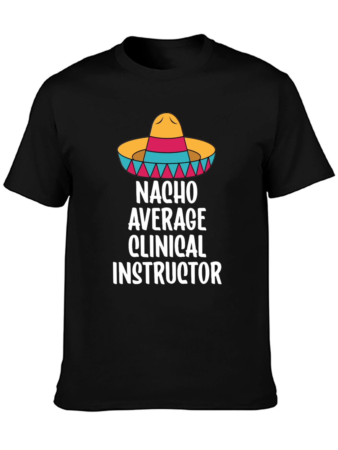 Nacho Average Clinical Instructor T-Shirt