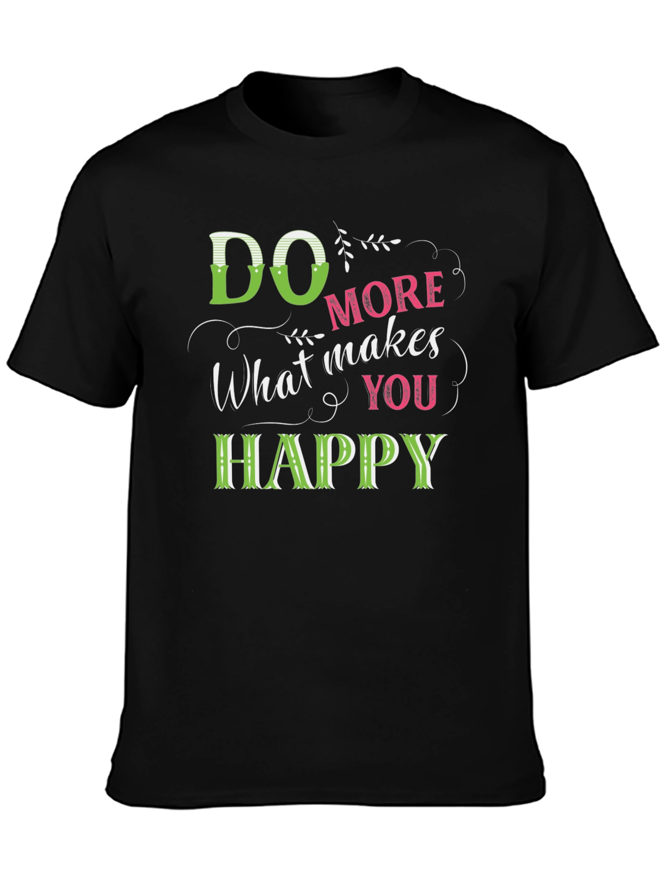 Do More What Makes You Happy T-Shirt