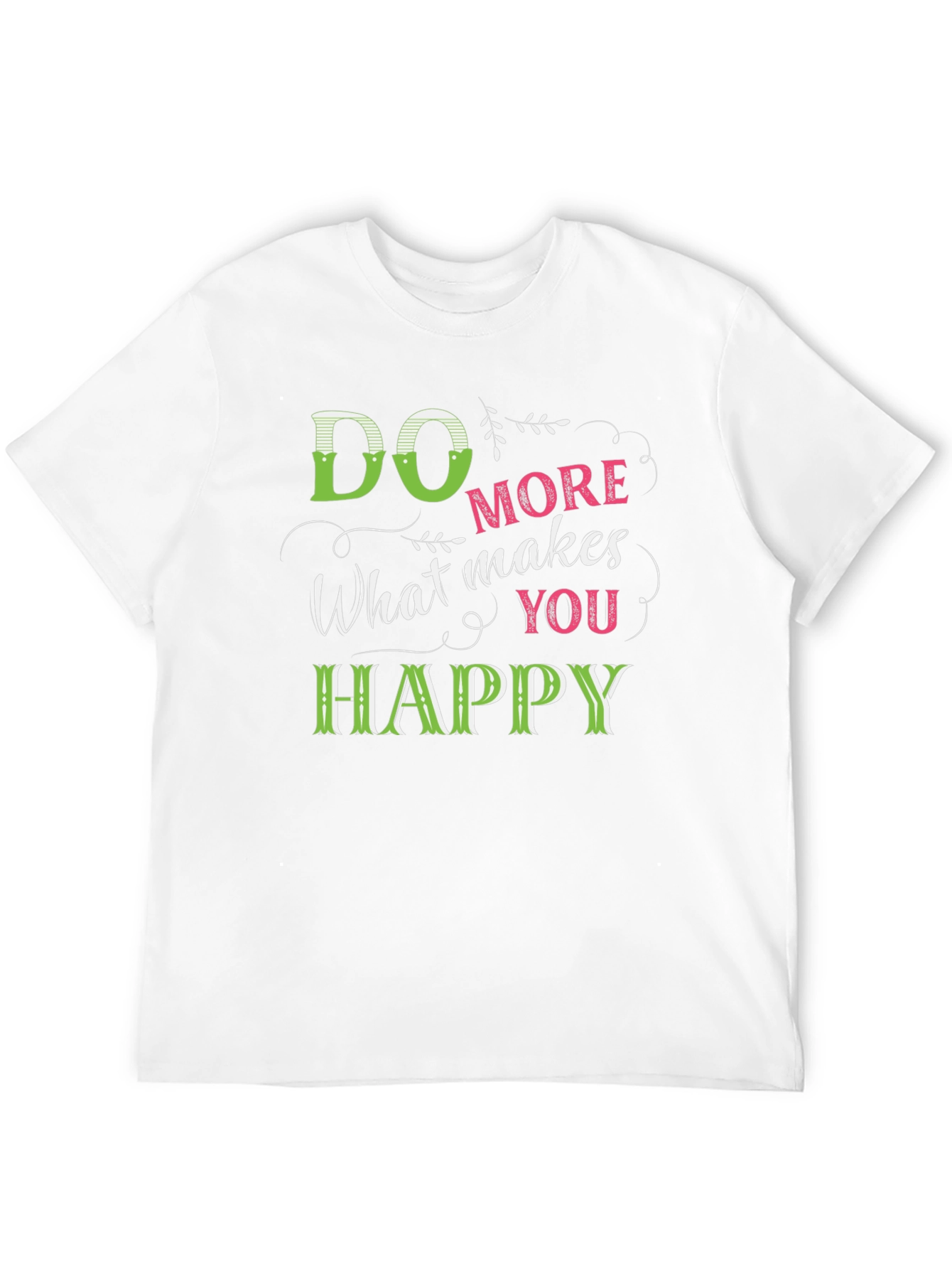 Do More What Makes You Happy T-Shirt