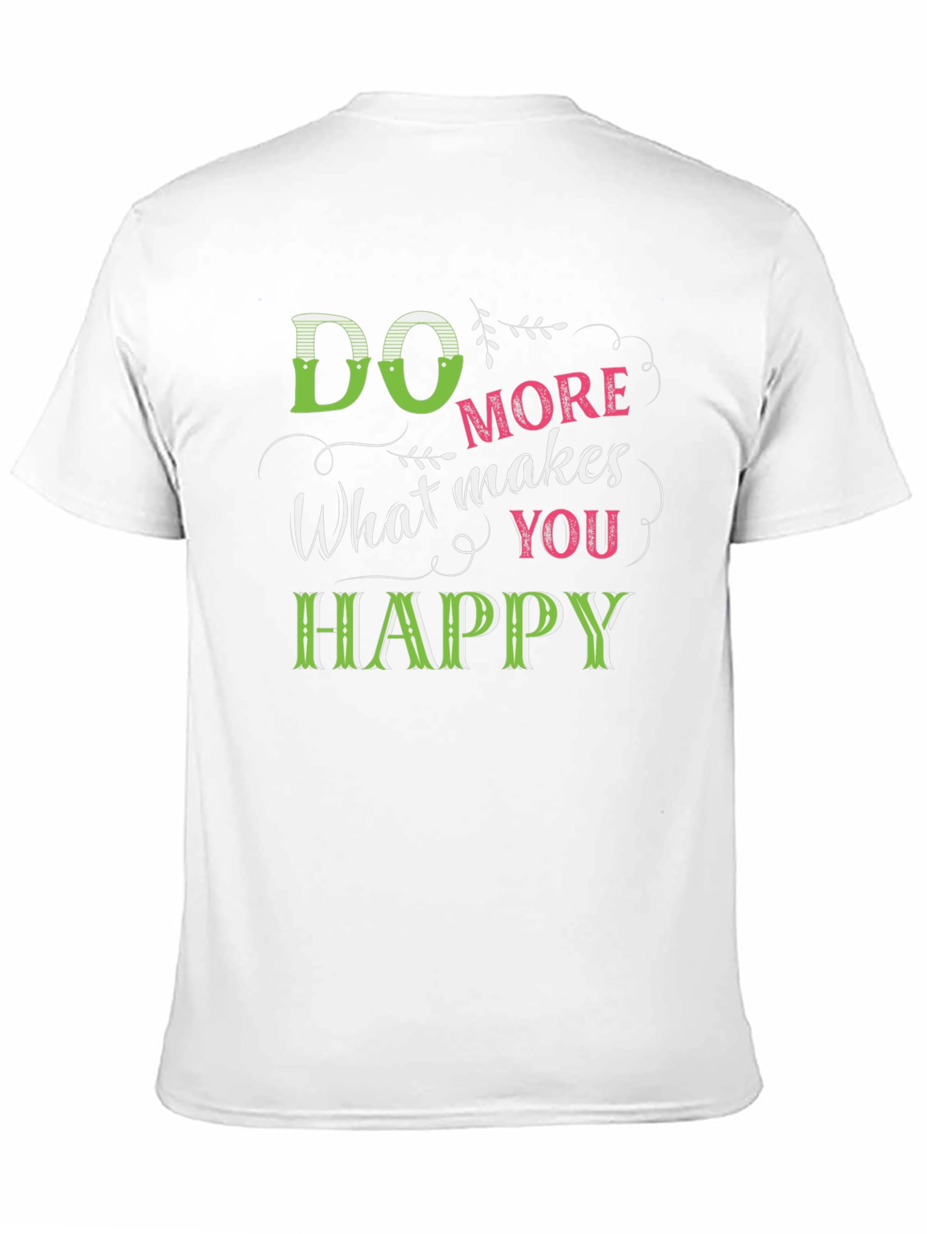 Do More What Makes You Happy T-Shirt
