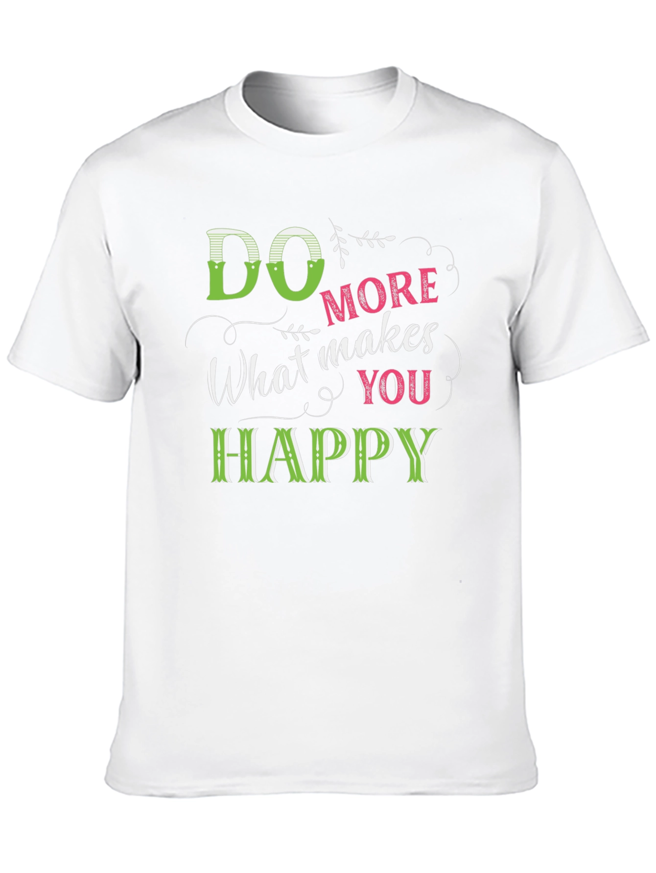 Do More What Makes You Happy T-Shirt