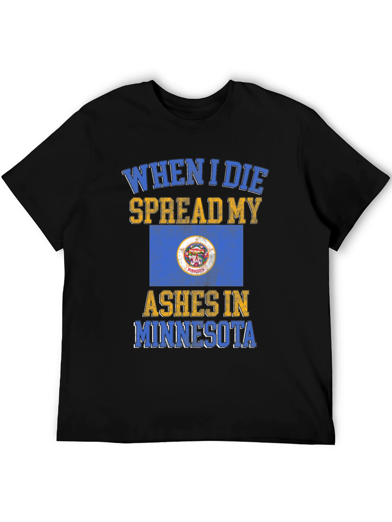 When I Die Spread My Ashes in Minnesota T-Shirt