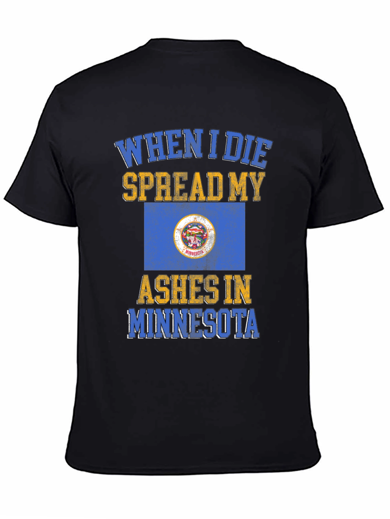 When I Die Spread My Ashes in Minnesota T-Shirt
