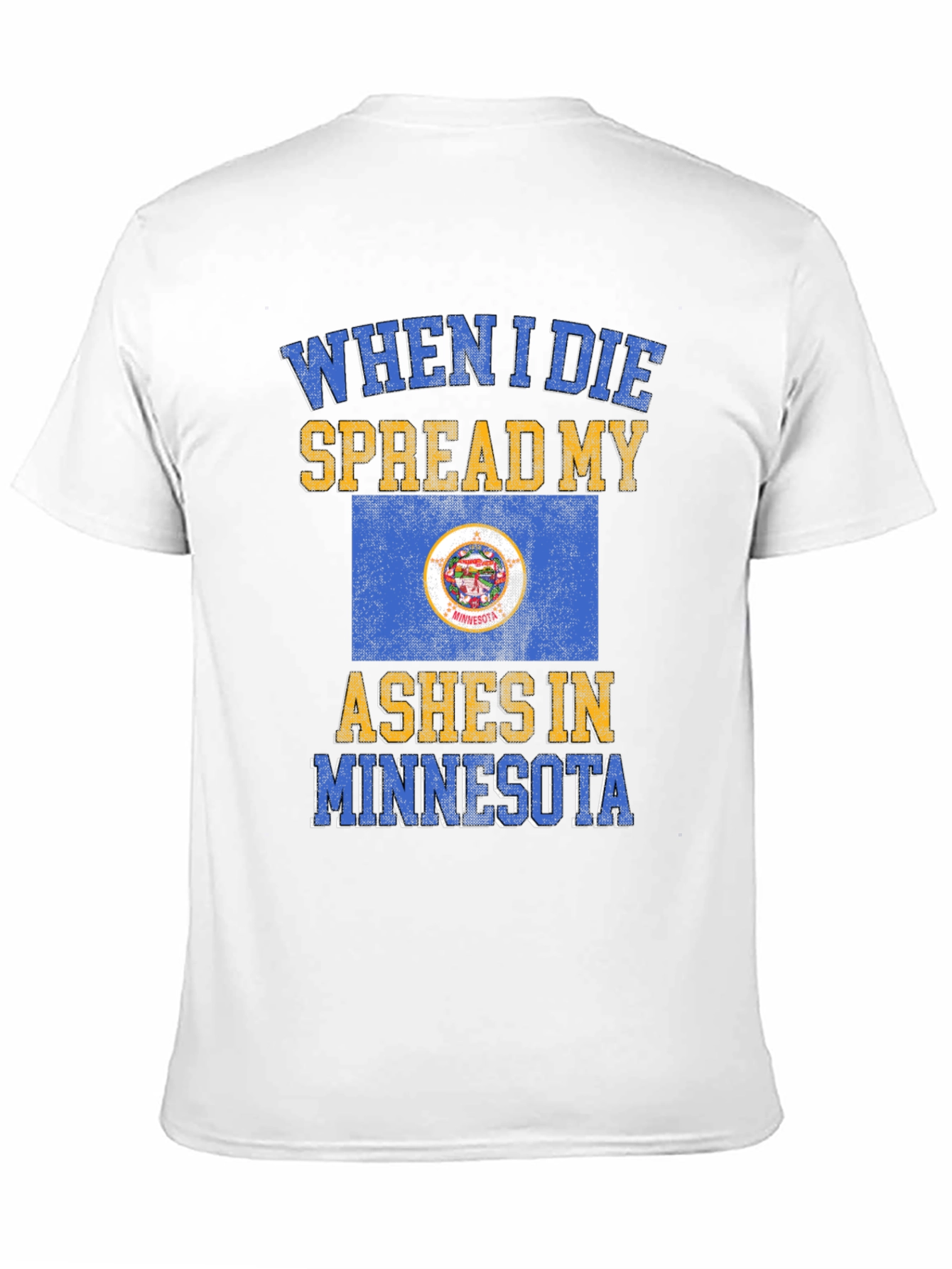 When I Die Spread My Ashes in Minnesota T-Shirt