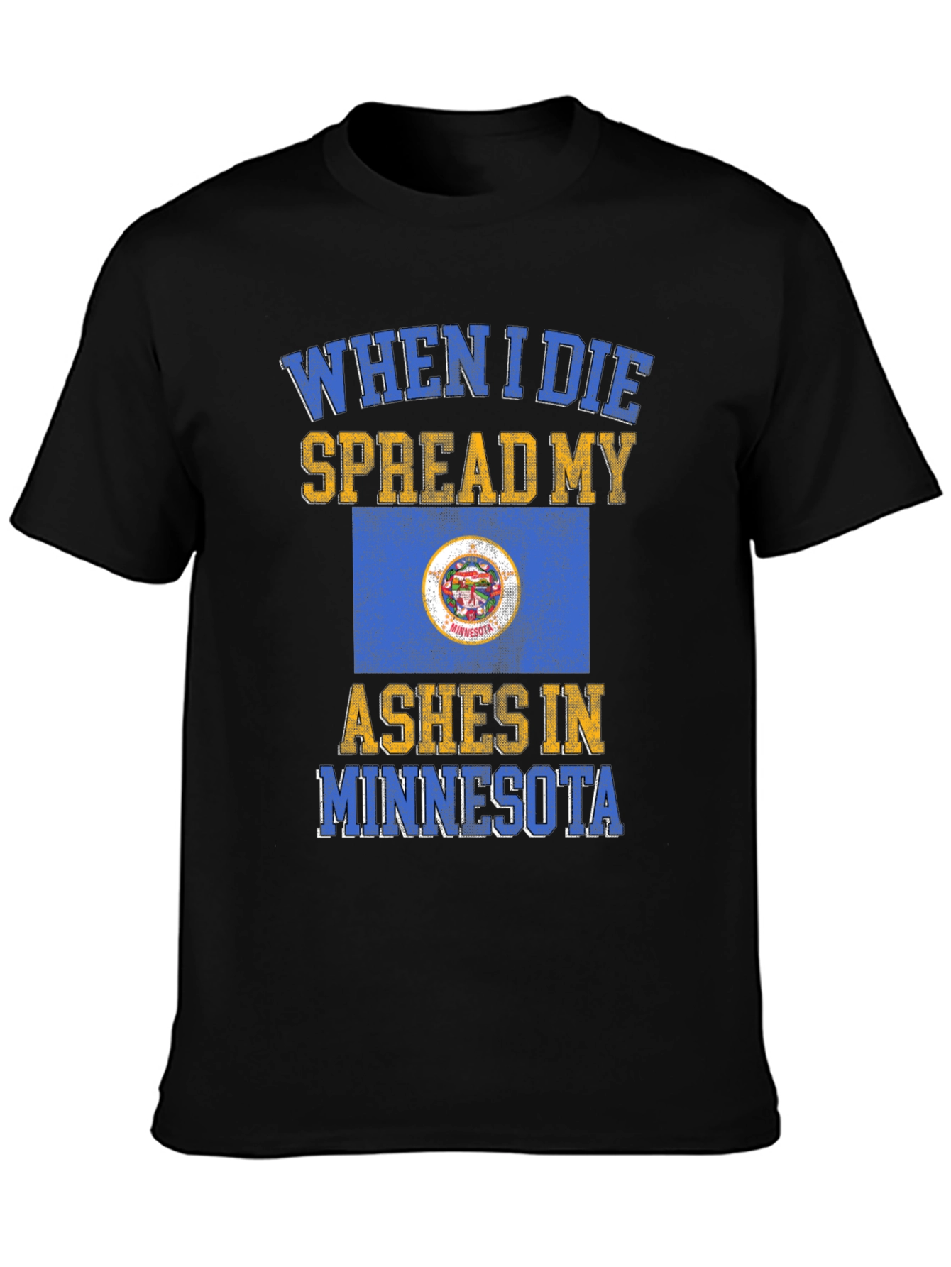 When I Die Spread My Ashes in Minnesota T-Shirt
