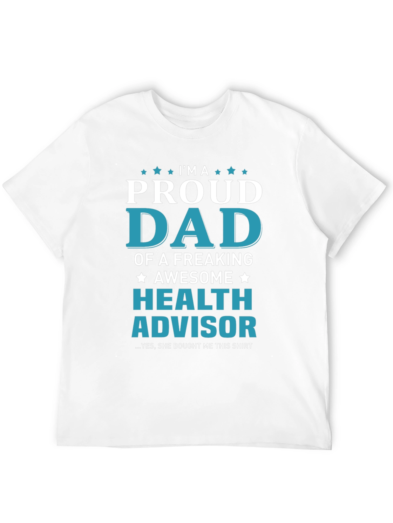 Proud Dad Health Advisor Graphic T-Shirt
