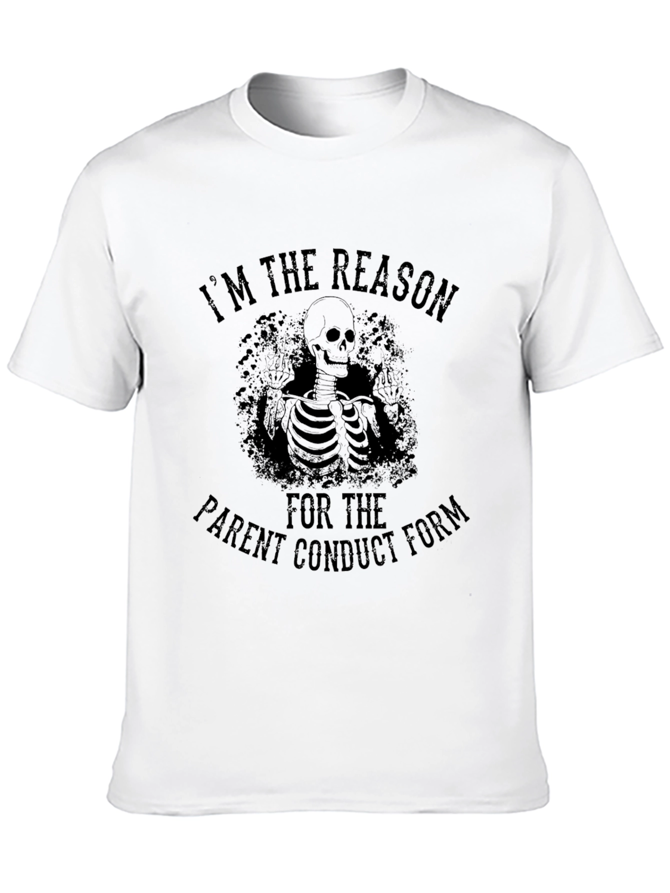 Im The Reason Parent Conduct Form T-Shirt