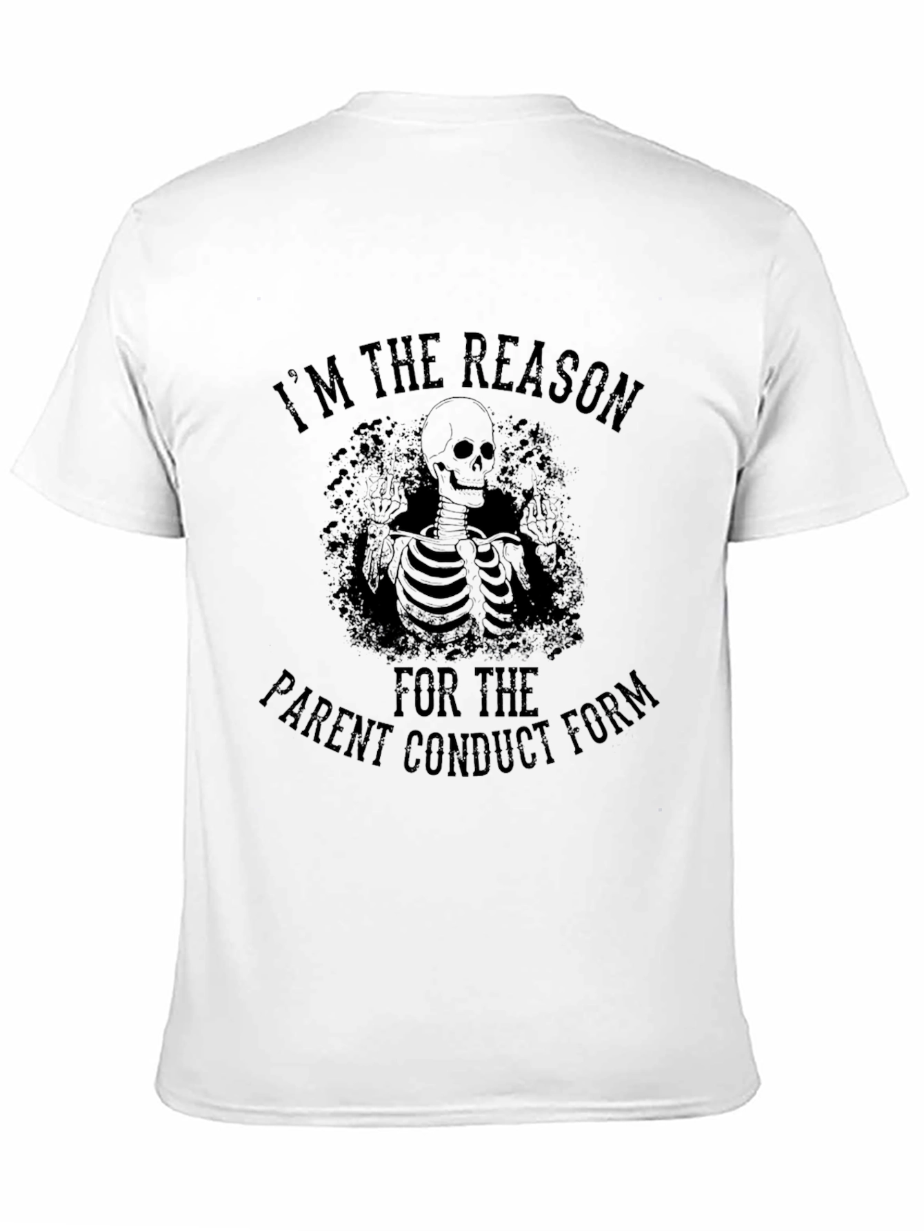Im The Reason Parent Conduct Form T-Shirt