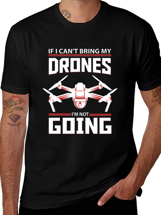 Drone Enthusiast T-Shirt - If I Cant Bring My Drones...