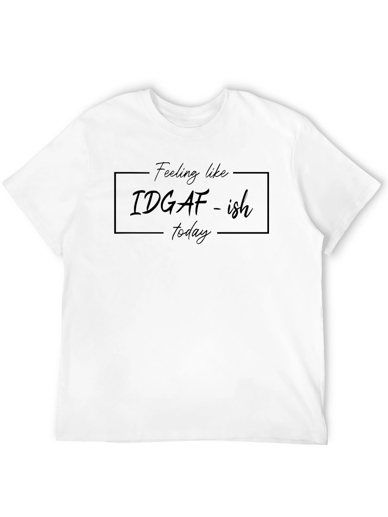 IDGAF-ish Today Black Graphic T-Shirt