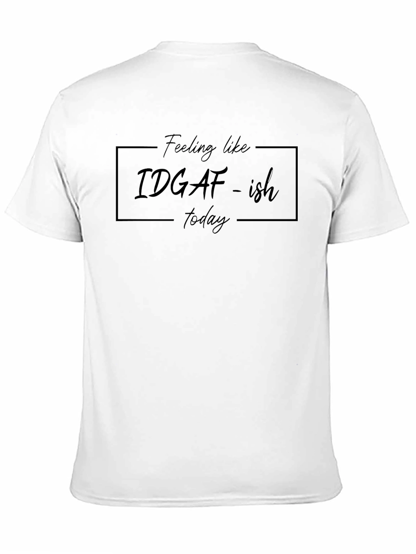 IDGAF-ish Today Black Graphic T-Shirt