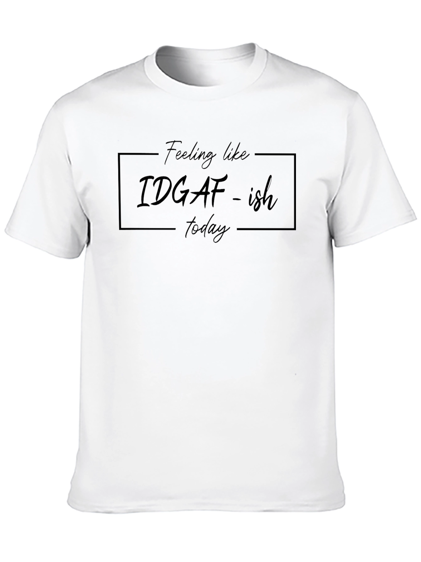 IDGAF-ish Today Black Graphic T-Shirt