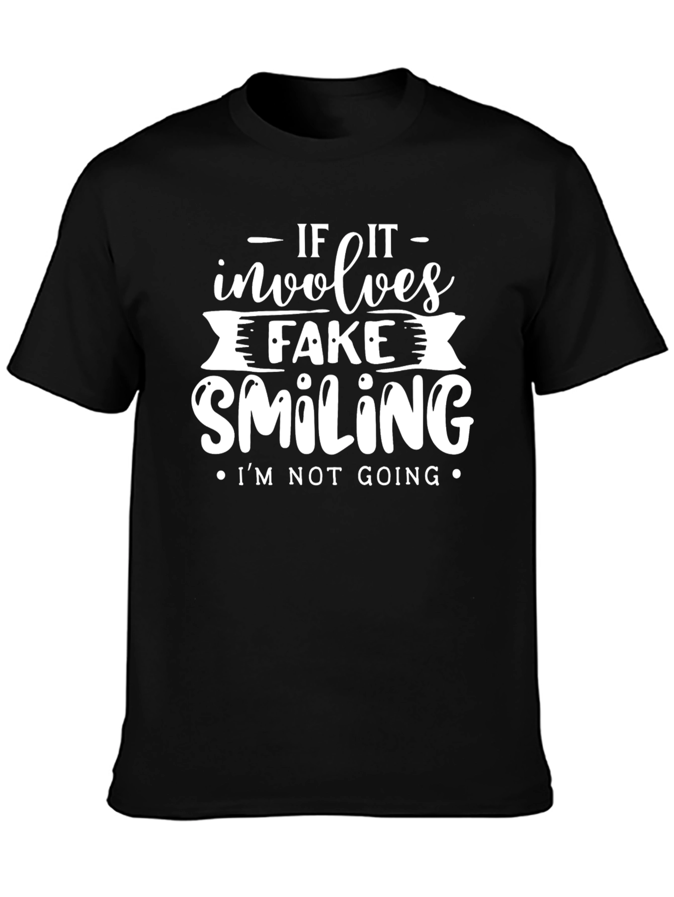 If It Involves Fake Smiling Graphic Tee