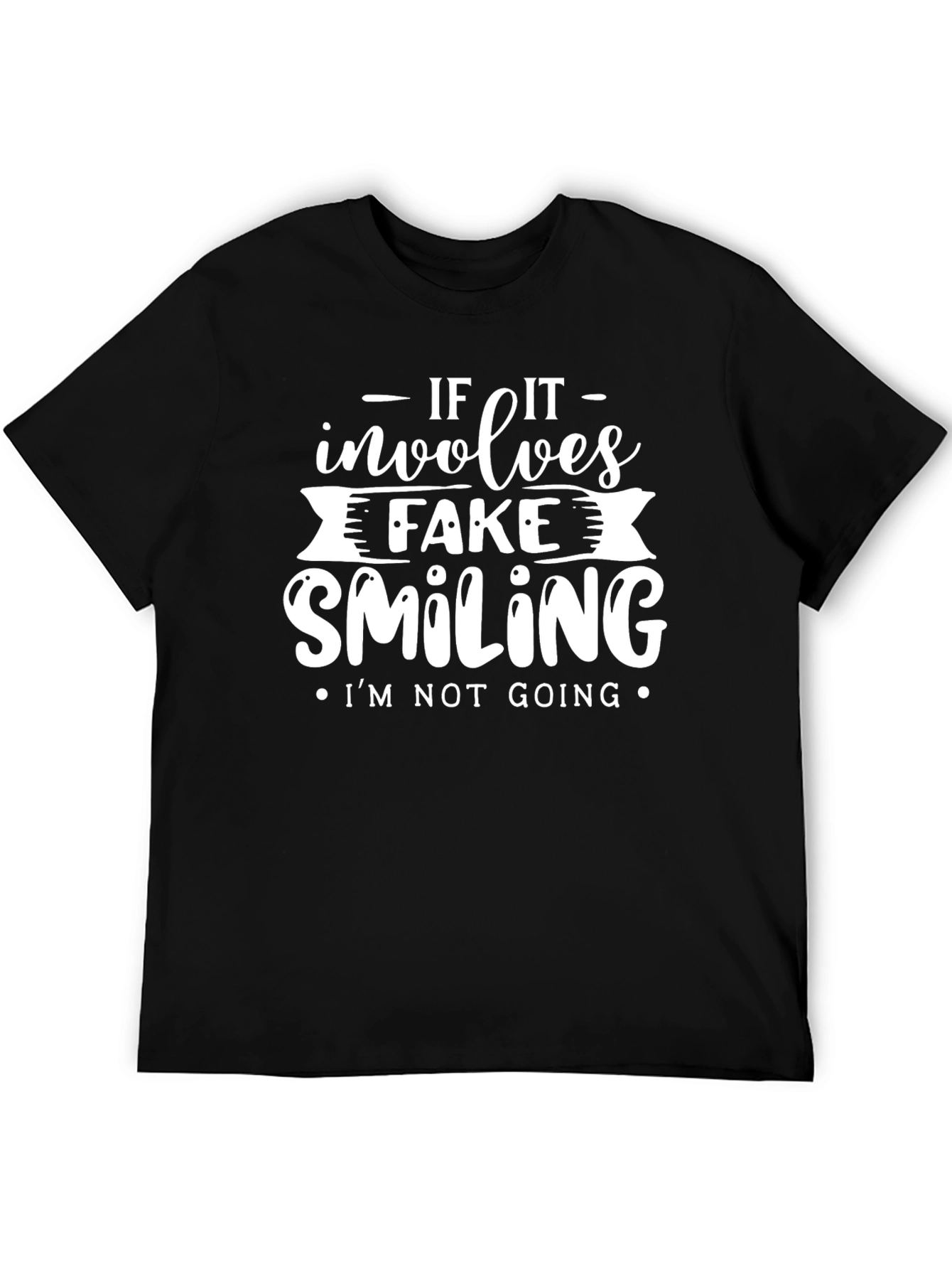 If It Involves Fake Smiling Graphic Tee