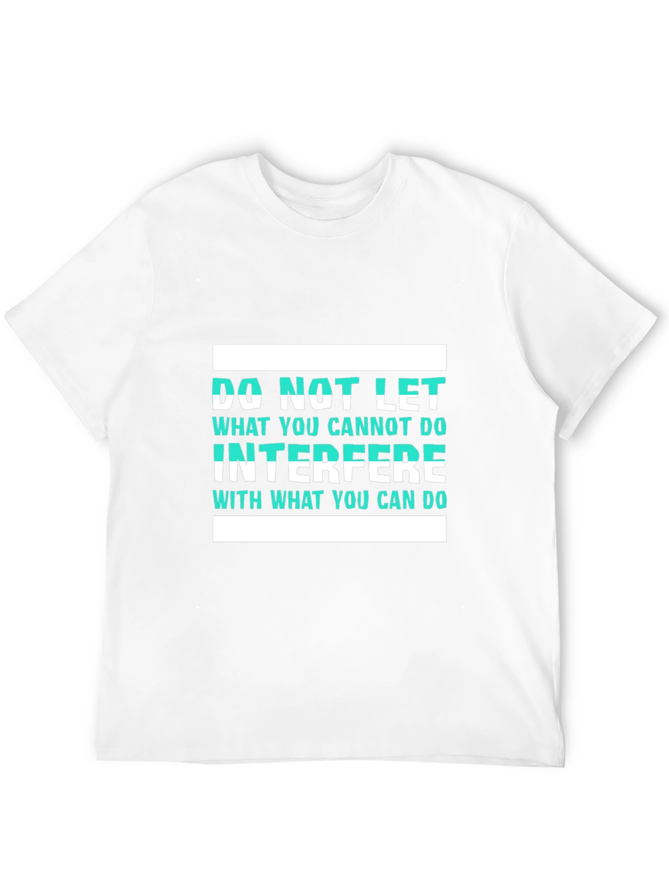 Inspirational Graphic T-Shirt - Do Not Let
