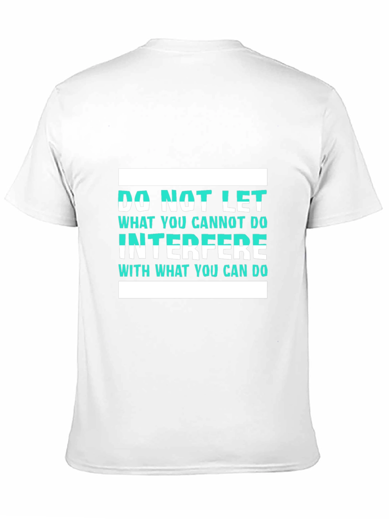 Inspirational Graphic T-Shirt - Do Not Let