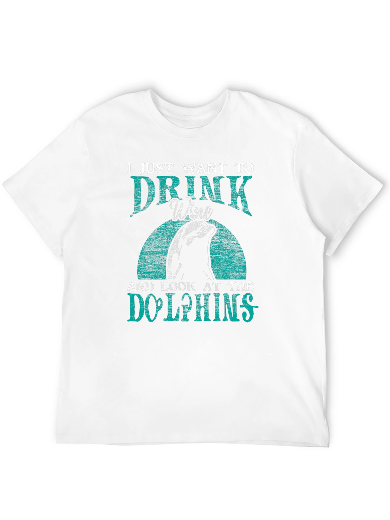 Drink Wine & Look at Dolphins T-Shirt