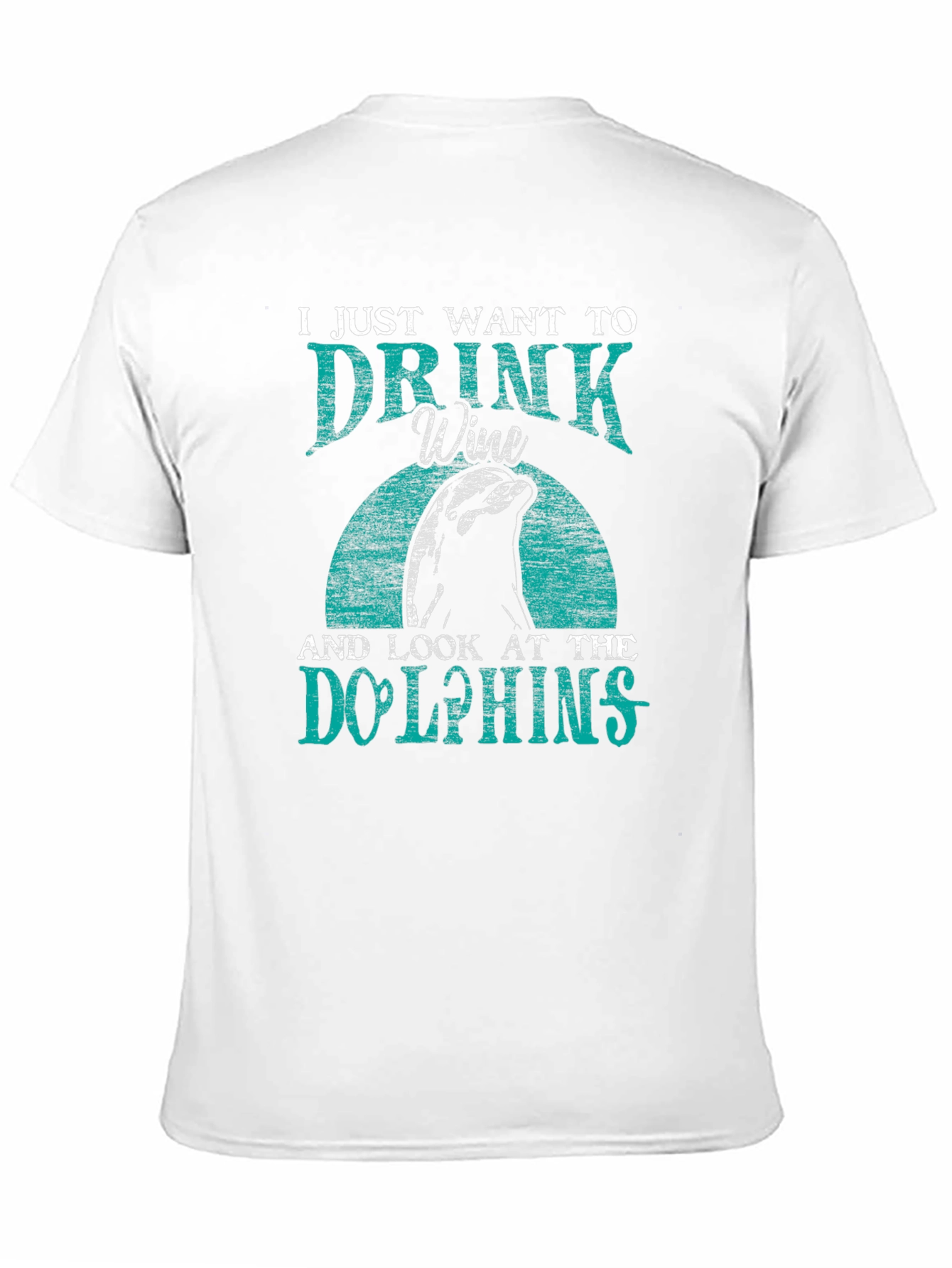 Drink Wine & Look at Dolphins T-Shirt