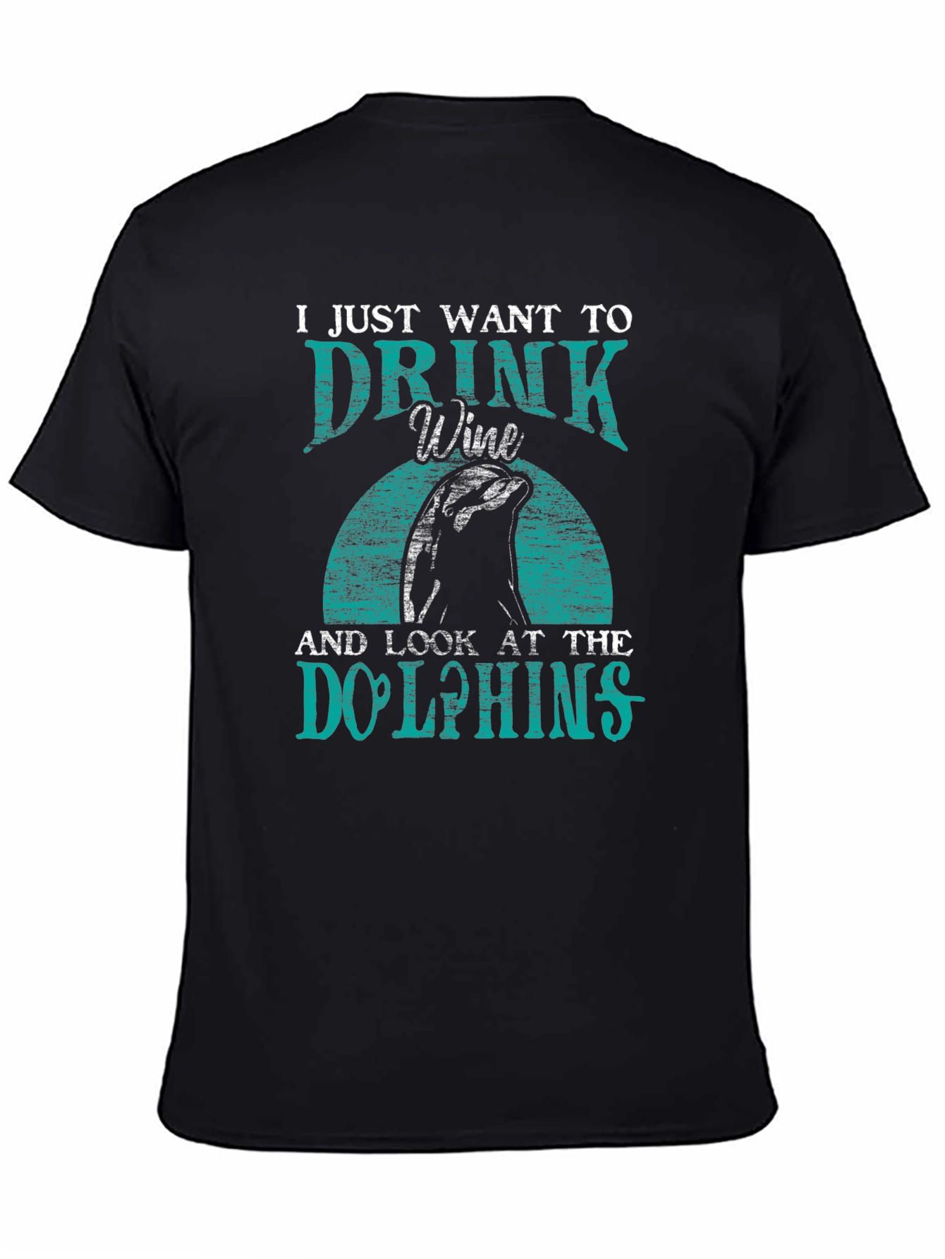 Drink Wine & Look at Dolphins T-Shirt