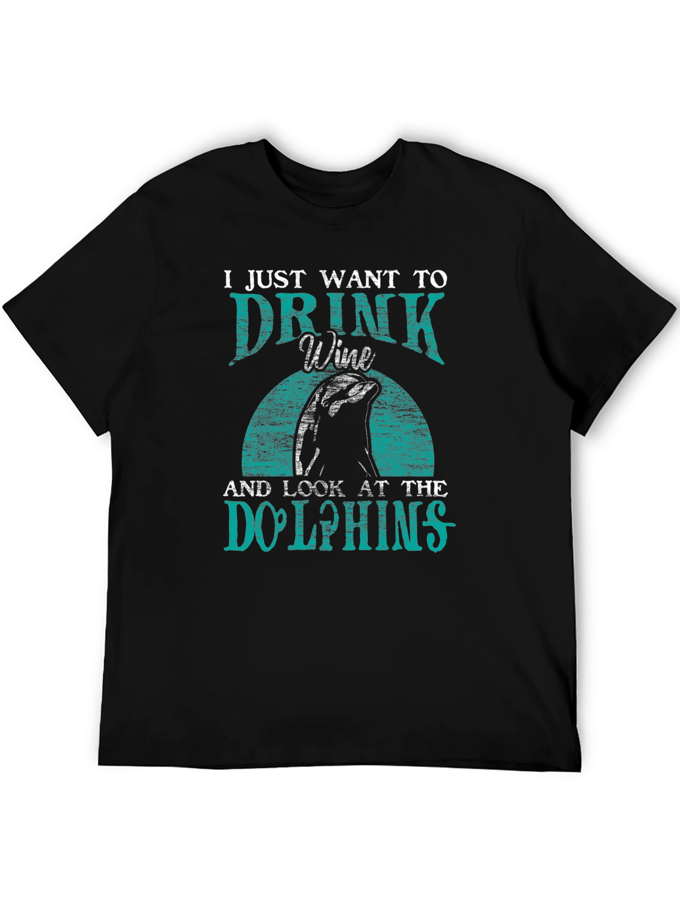 Drink Wine & Look at Dolphins T-Shirt